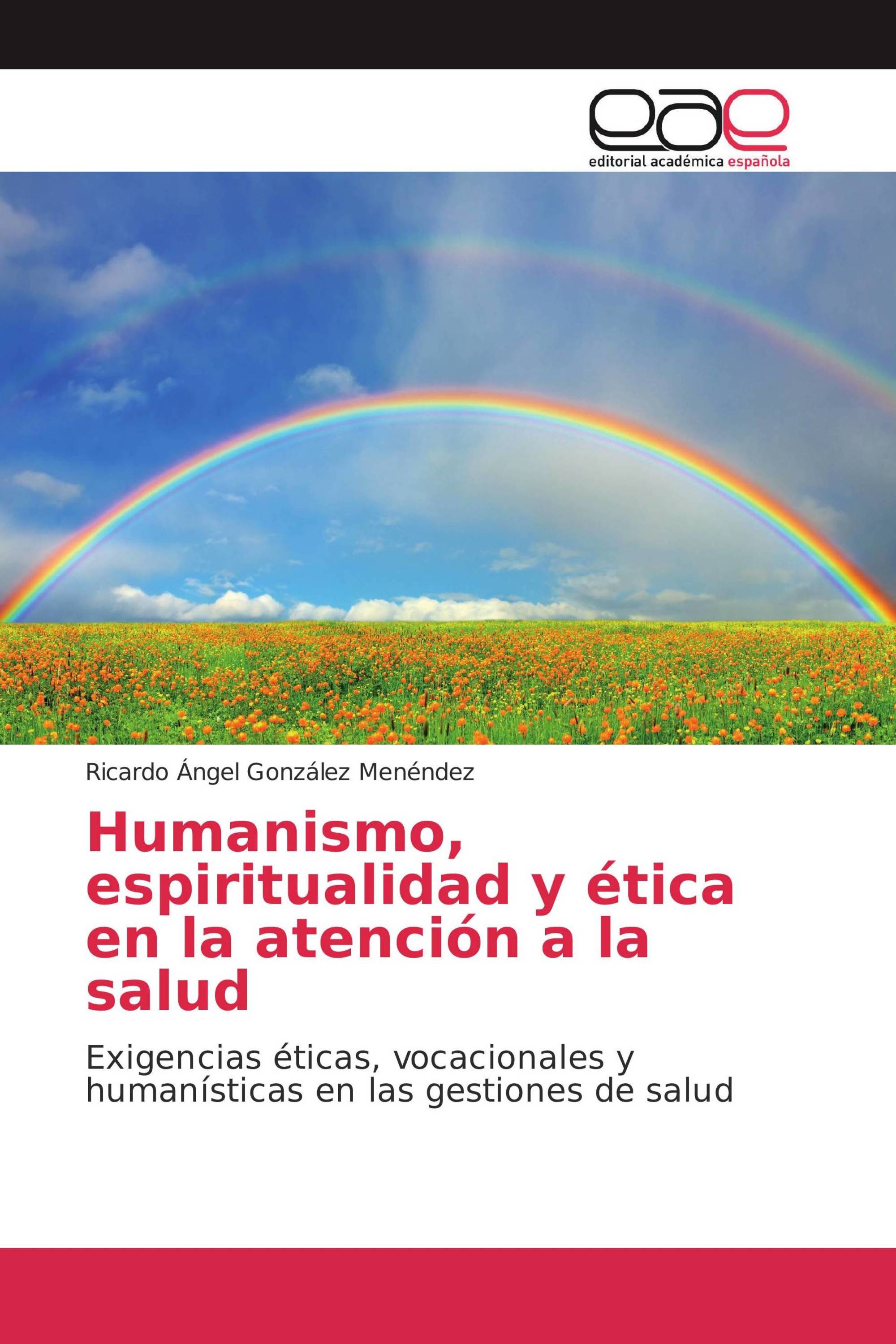 Humanismo, espiritualidad y ética en la atención a la salud