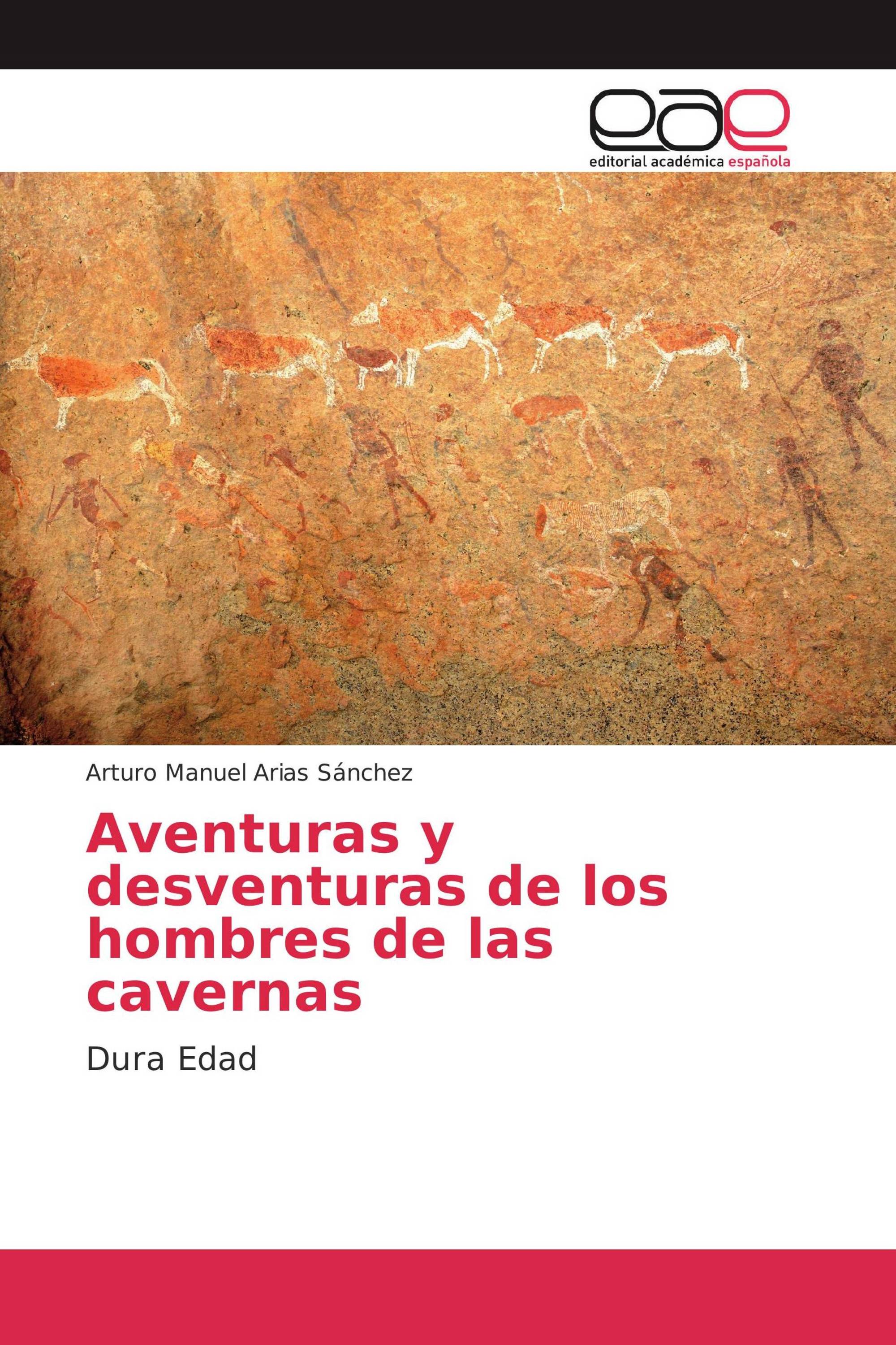 Aventuras y desventuras de los hombres de las cavernas