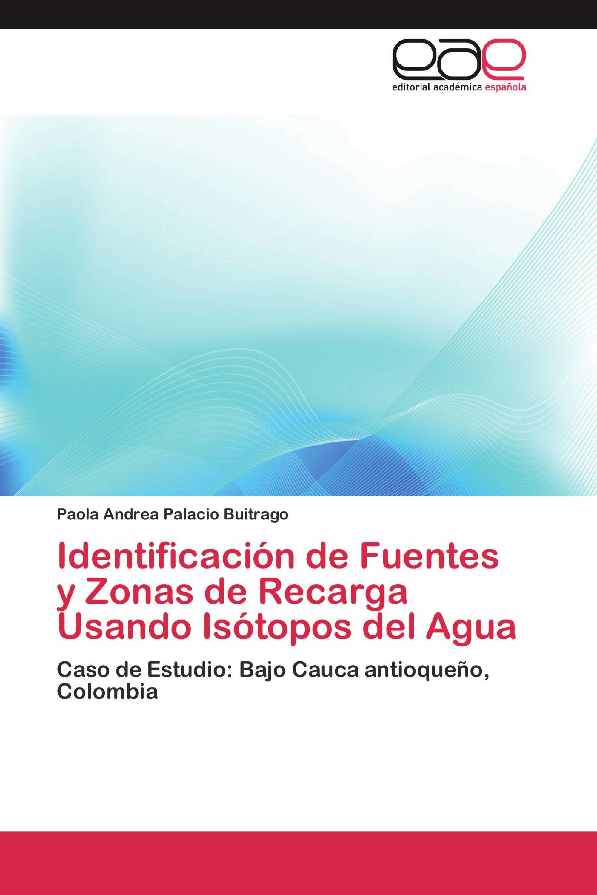 Identificación de Fuentes y Zonas de Recarga Usando Isótopos del Agua