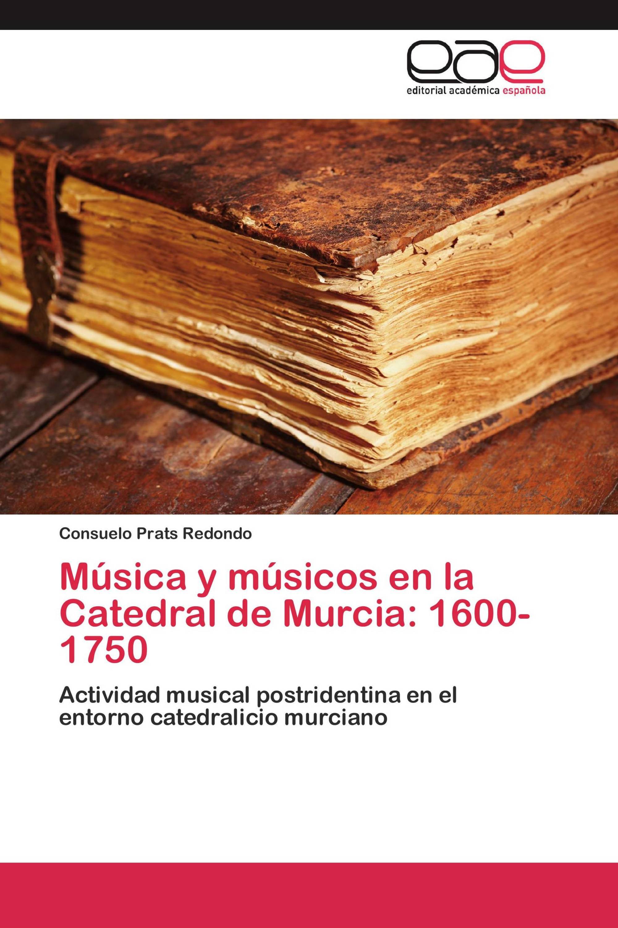 Música y músicos en la Catedral de Murcia: 1600-1750