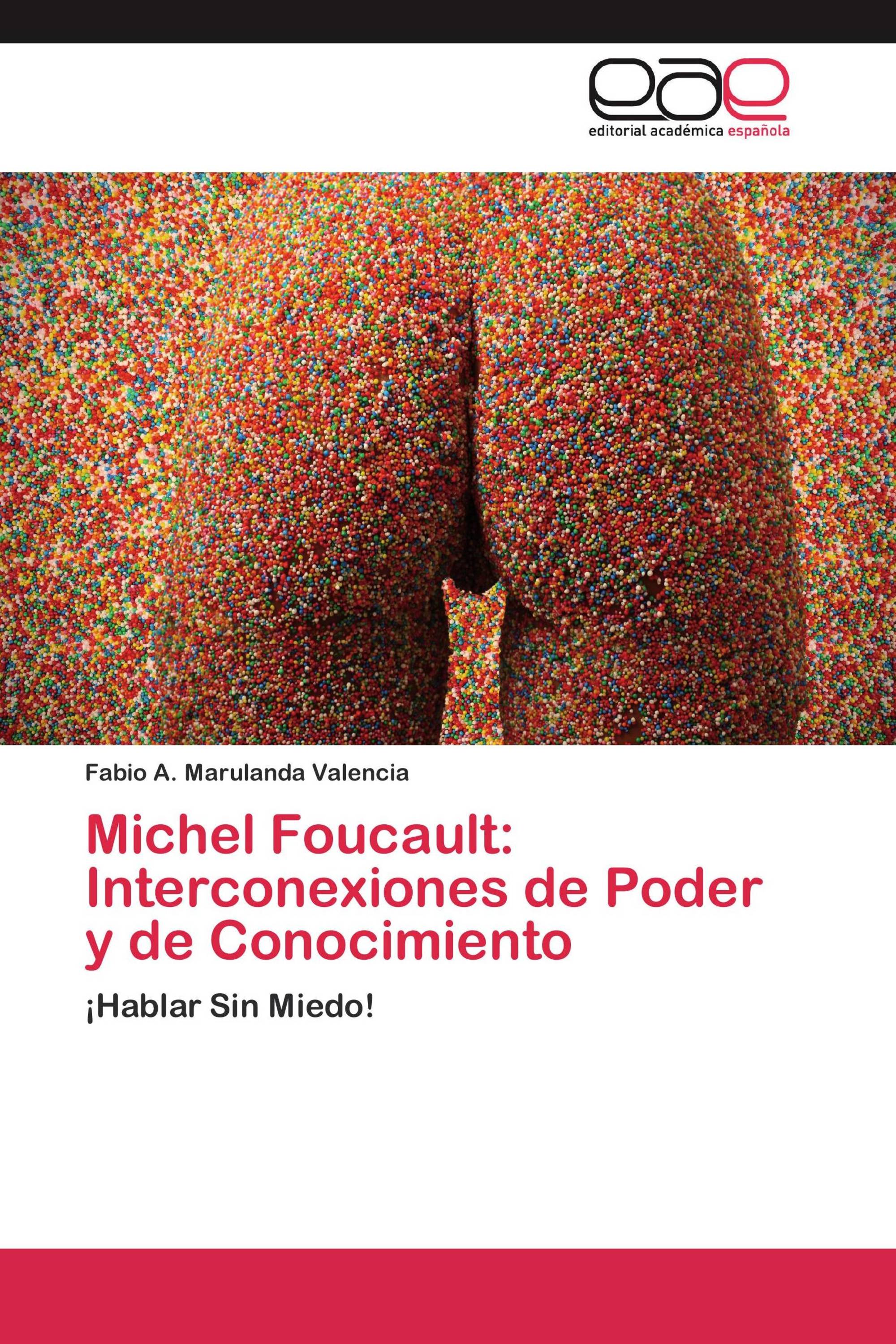 Michel Foucault: Interconexiones de Poder y de Conocimiento