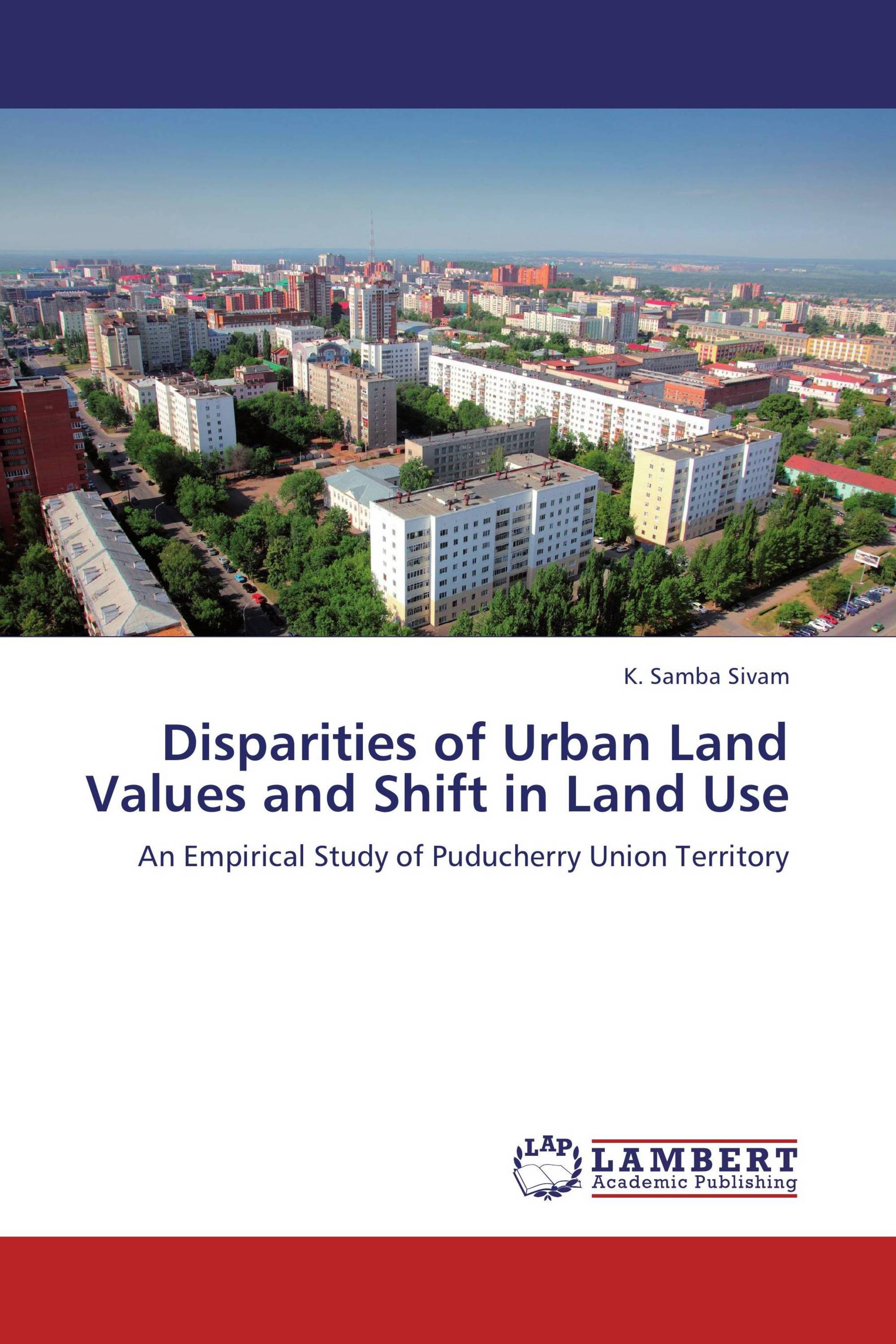 Disparities of Urban Land Values and Shift in Land Use