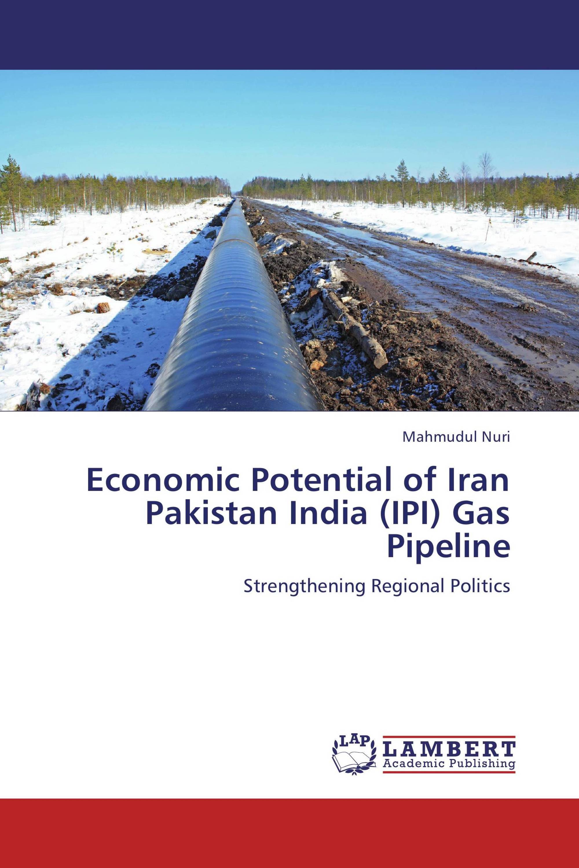 Economic Potential of Iran Pakistan India (IPI) Gas Pipeline