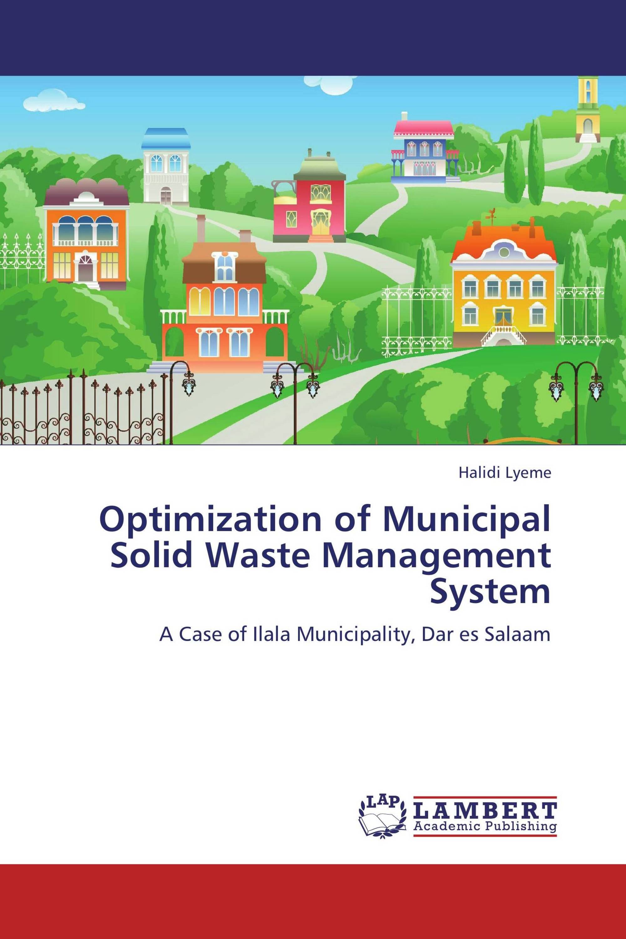 Optimization Of Municipal Solid Waste Management System / 978-3-8484 ...