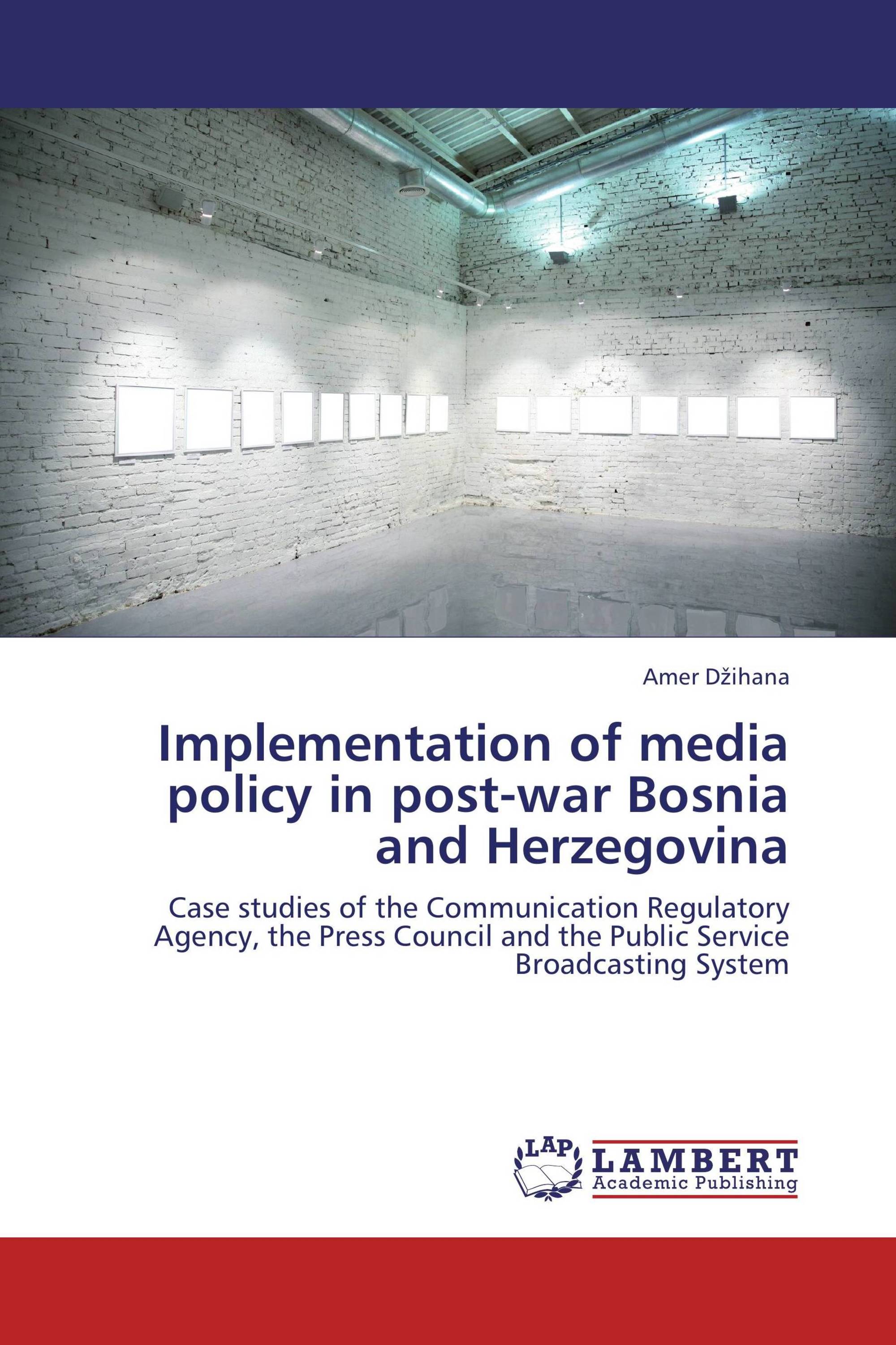 Implementation of media policy in post-war Bosnia and Herzegovina