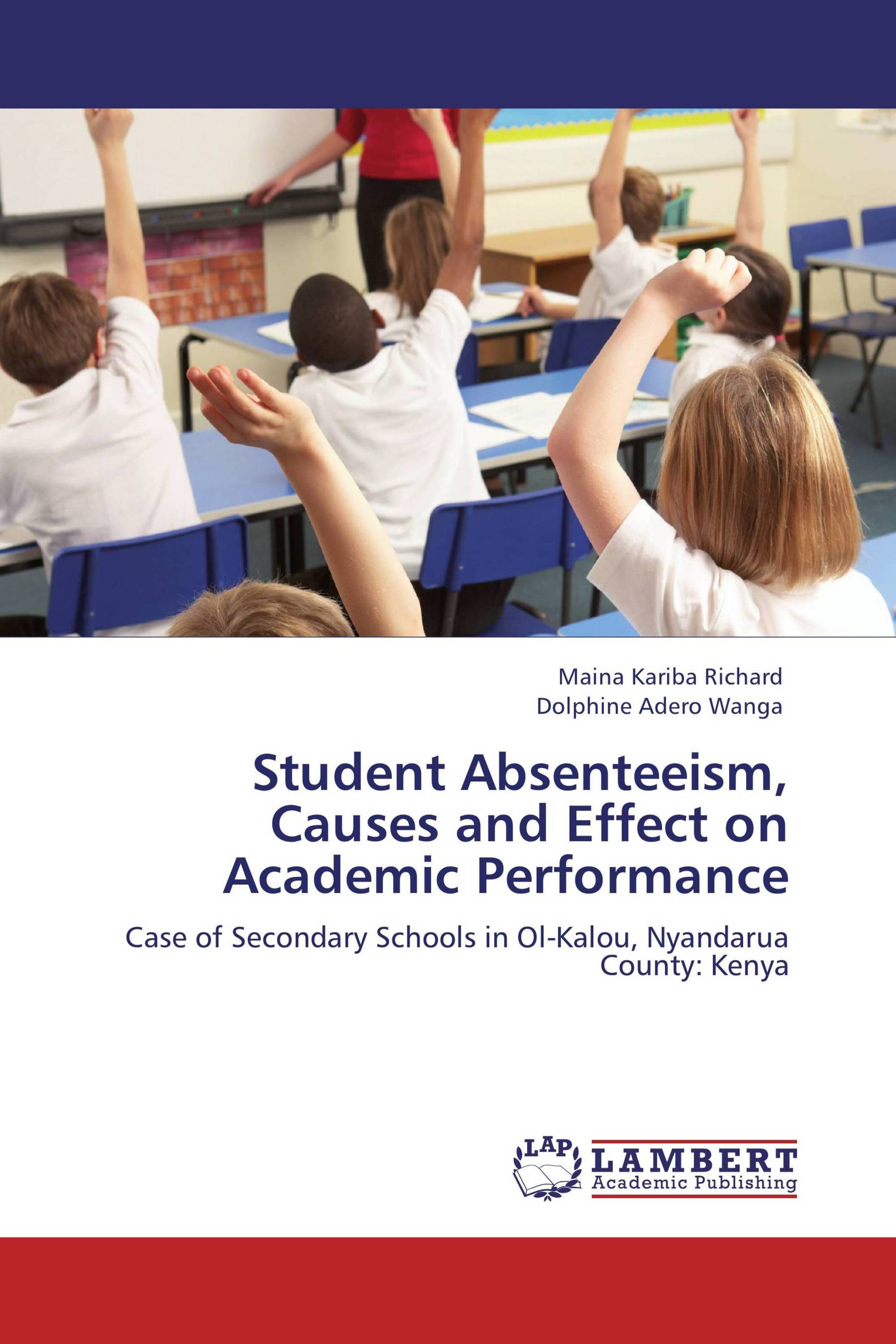 Student Absenteeism, Causes And Effect On Academic Performance / 978-3 ...