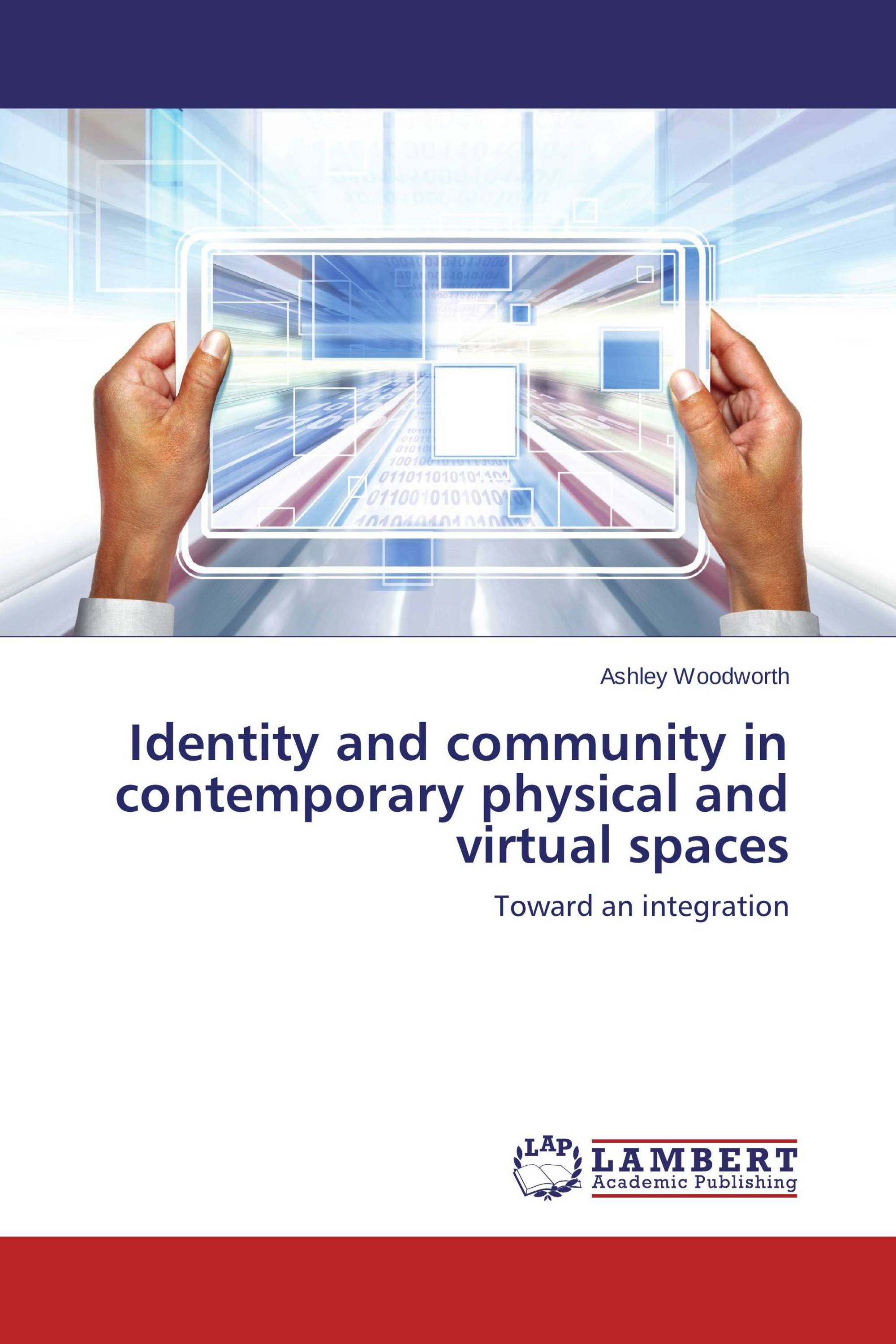 Identity and community in contemporary physical and virtual spaces