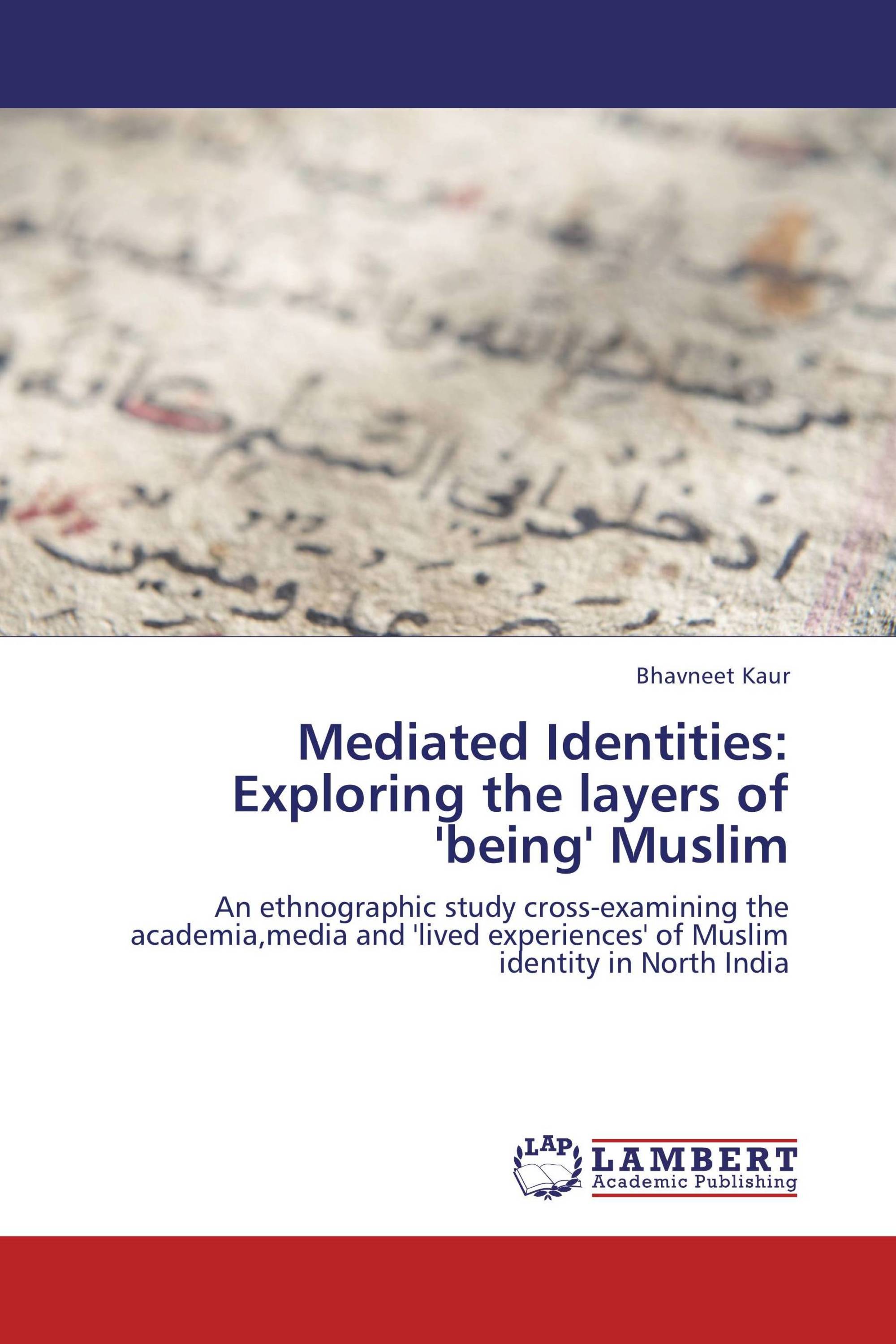 Mediated Identities: Exploring the layers of 'being' Muslim