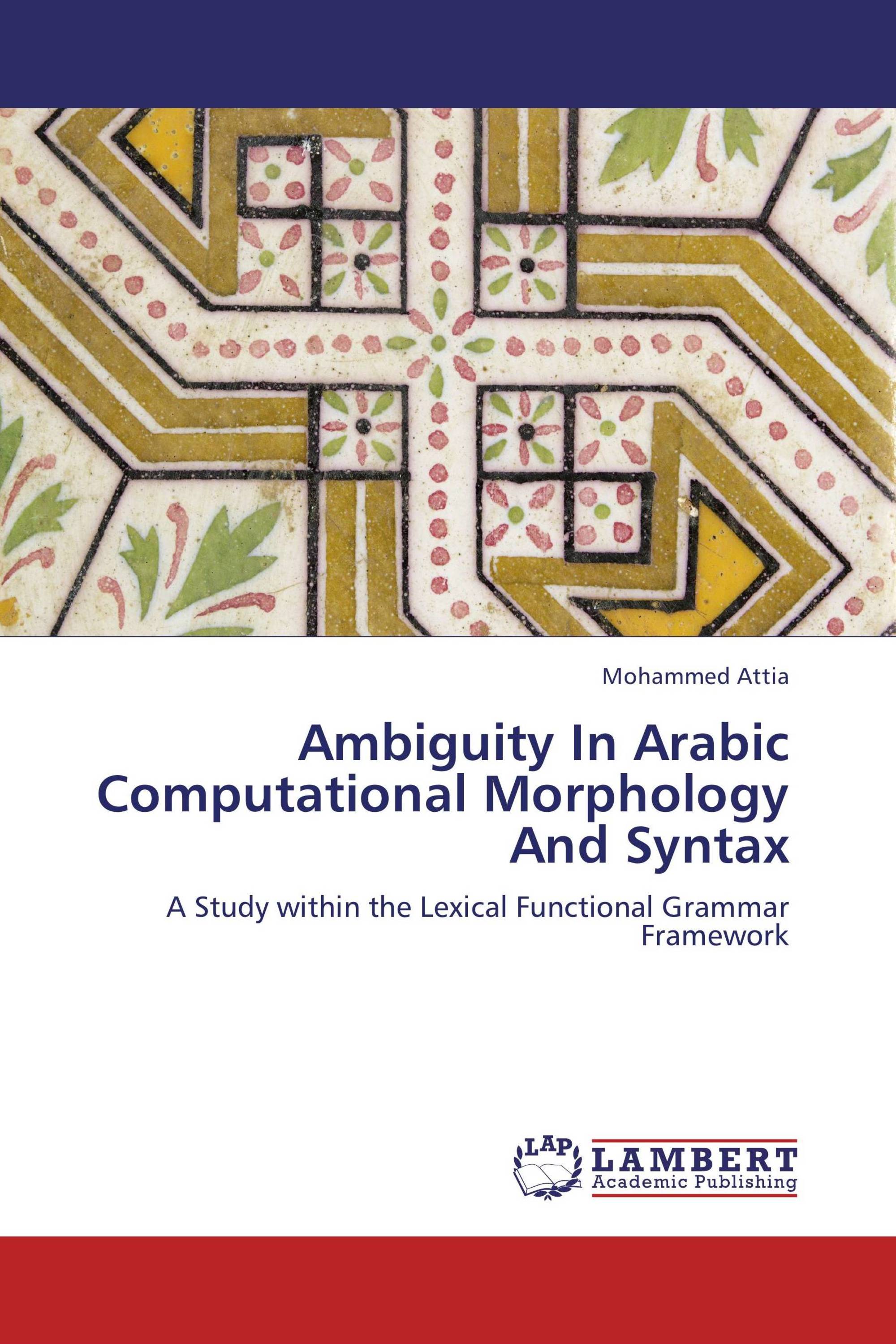 Ambiguity In Arabic Computational Morphology And Syntax / 978-3 