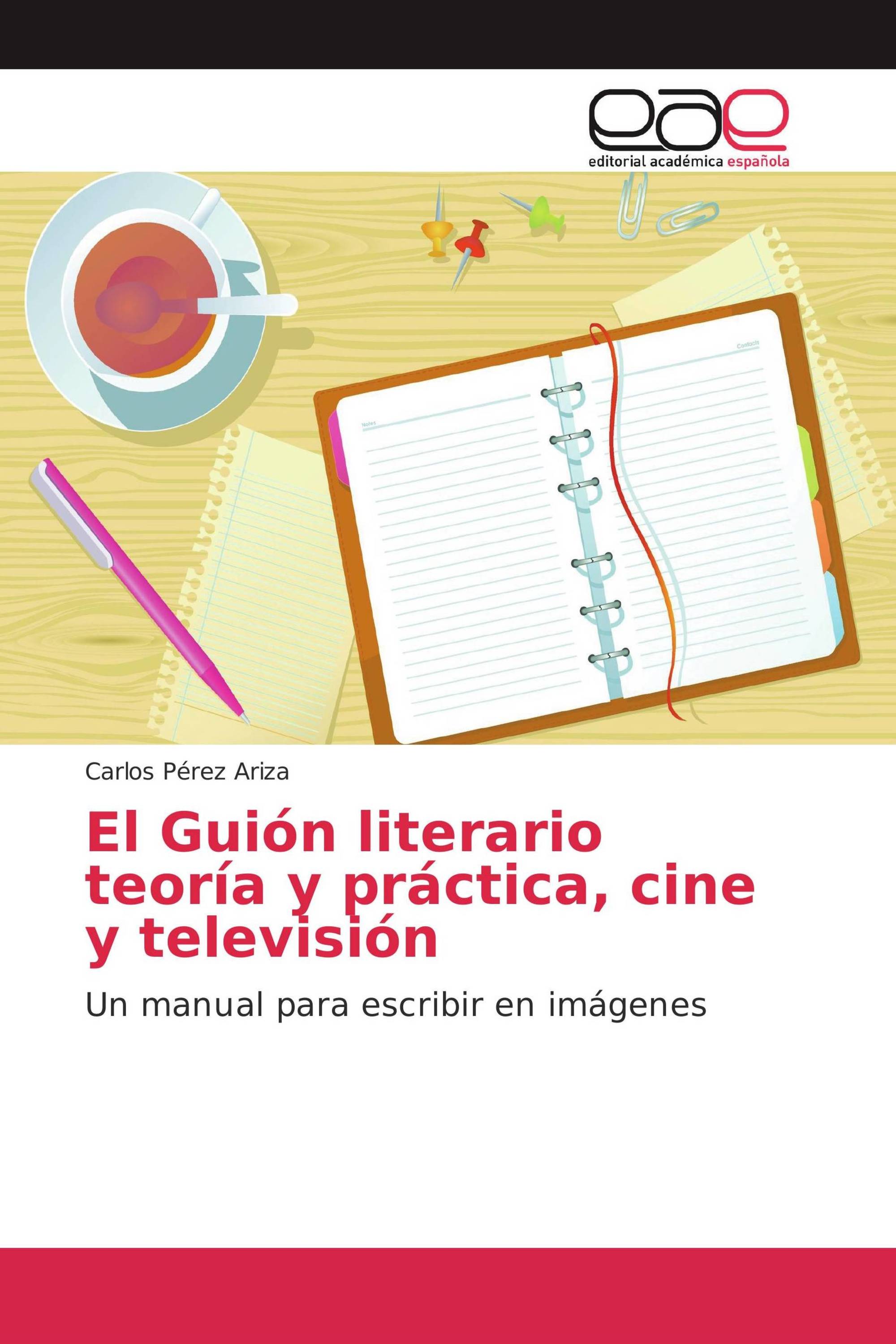 El Guión literario teoría y práctica, cine y televisión