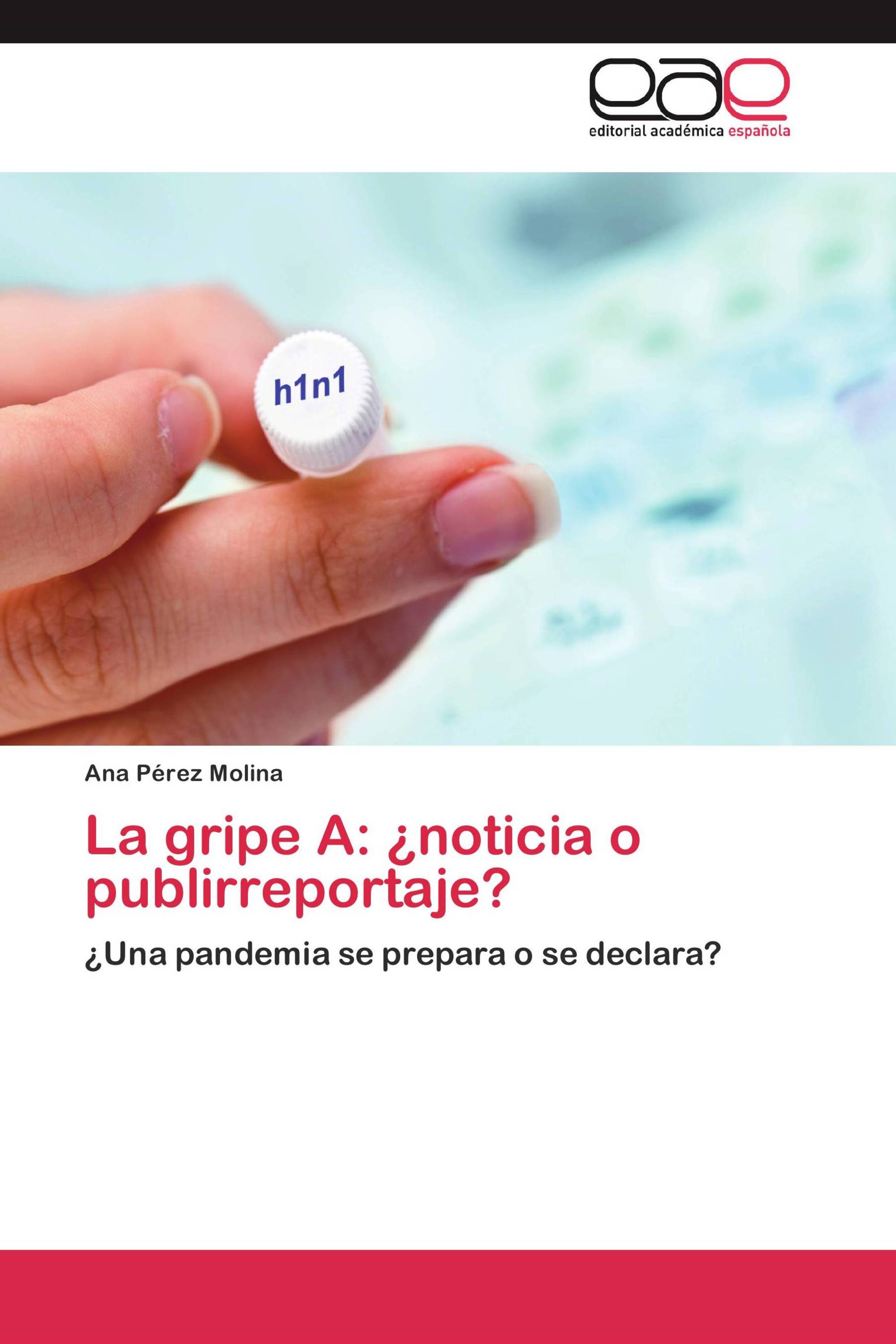 La Gripe A: ¿noticia O Publirreportaje? / 978-3-8484-5697-0 ...