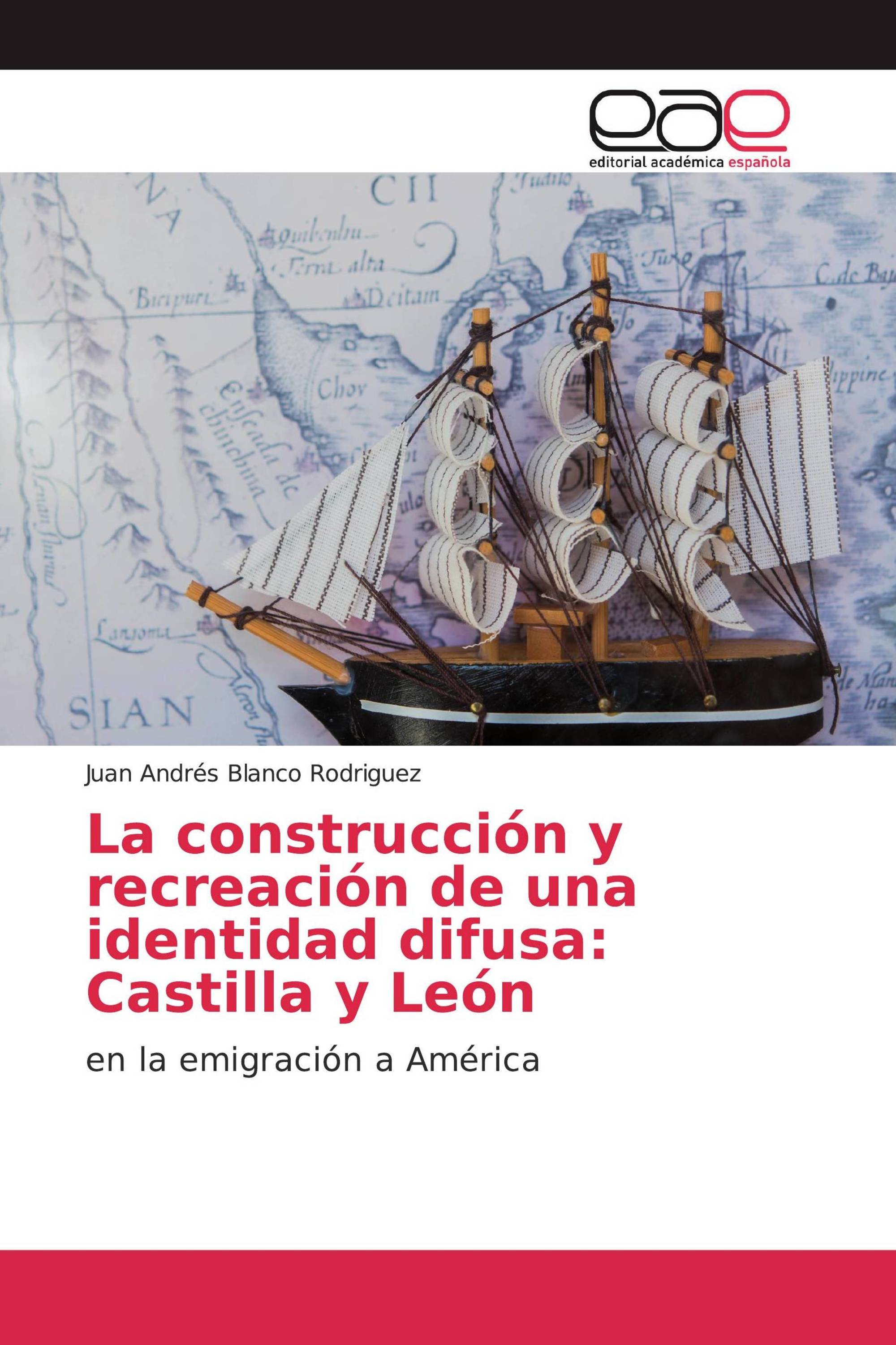 La construcción y recreación de una identidad difusa: Castilla y León