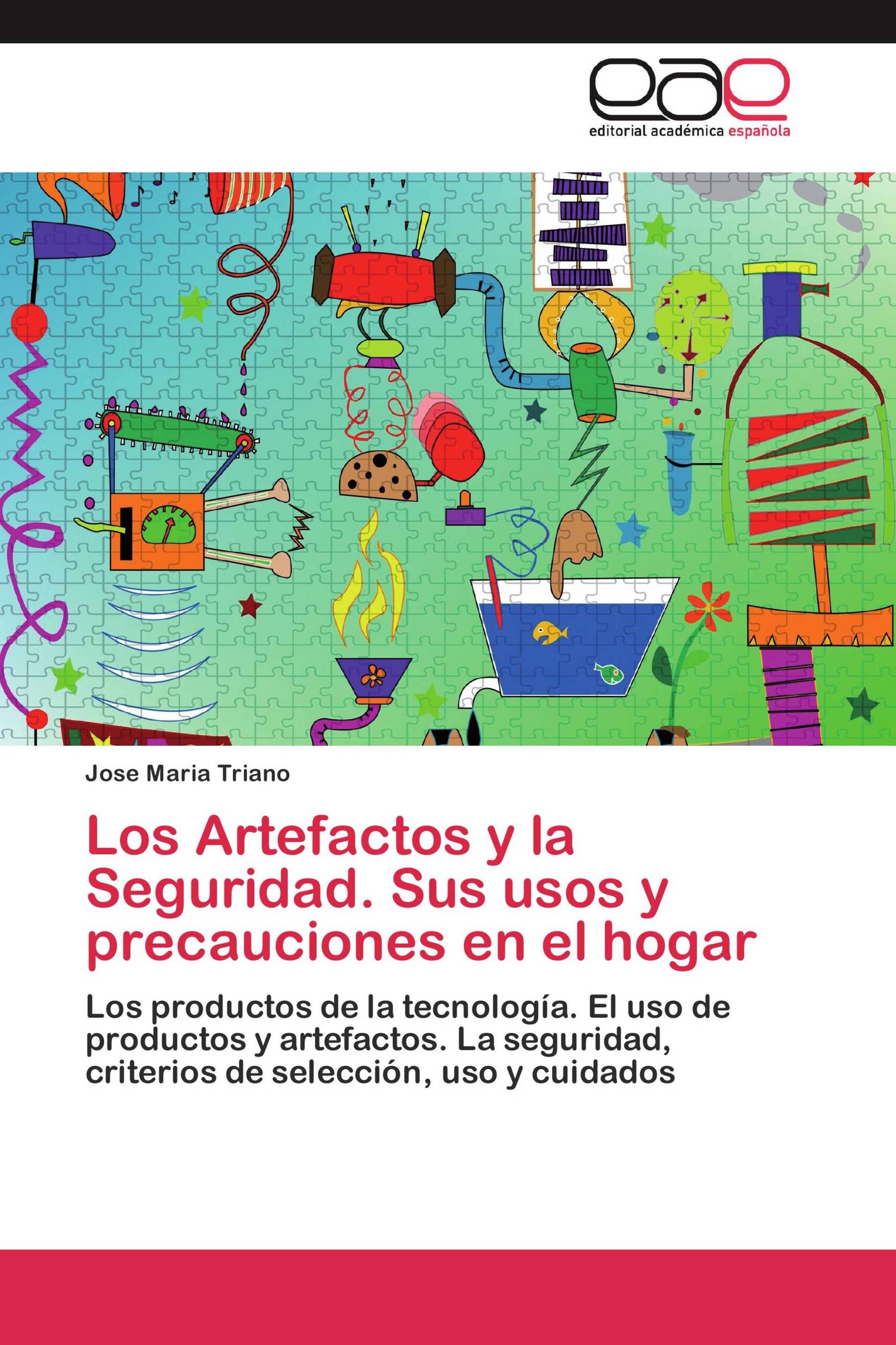 Los Artefactos y la Seguridad. Sus usos y precauciones en el hogar