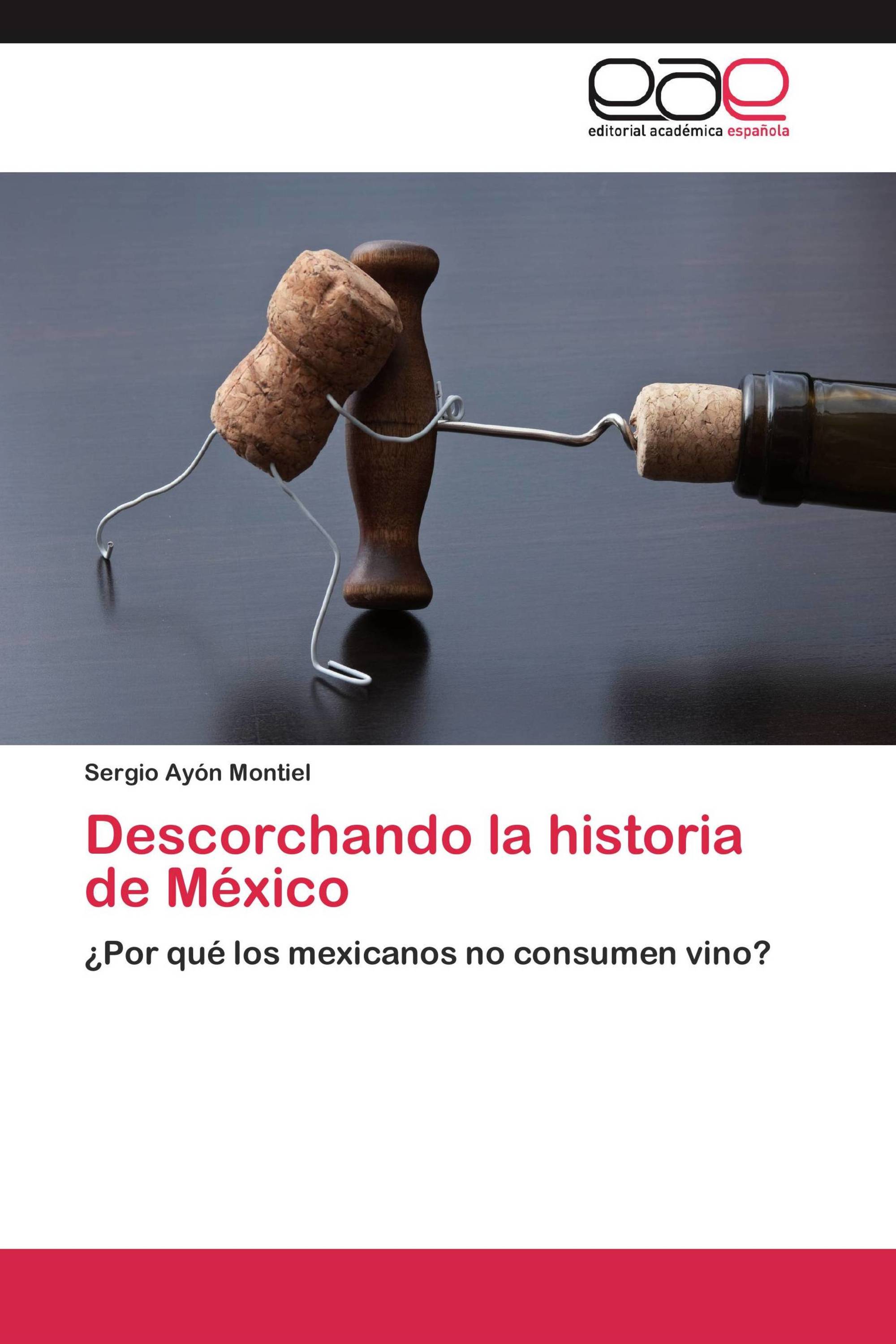 Descorchando la historia de México