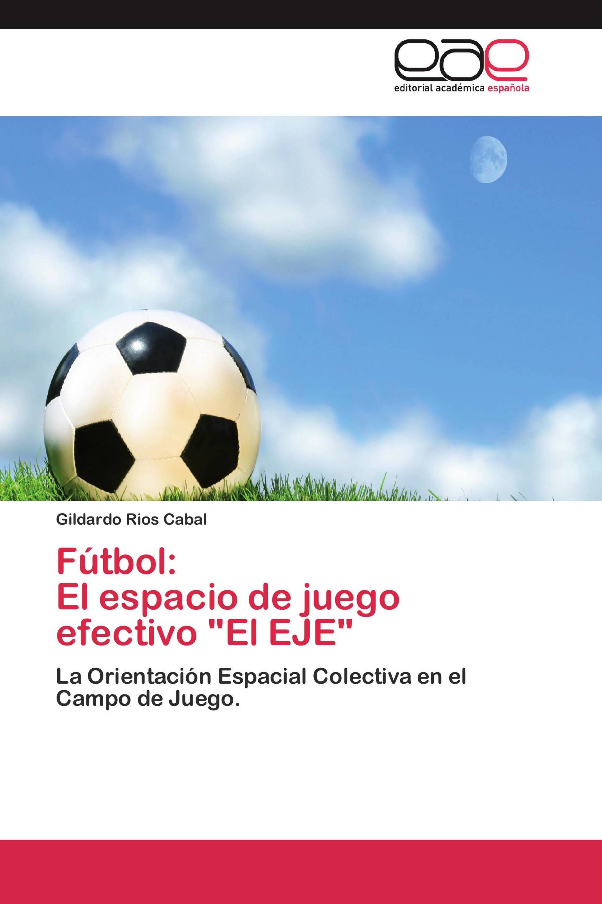 Fútbol: El espacio de juego efectivo "El EJE"