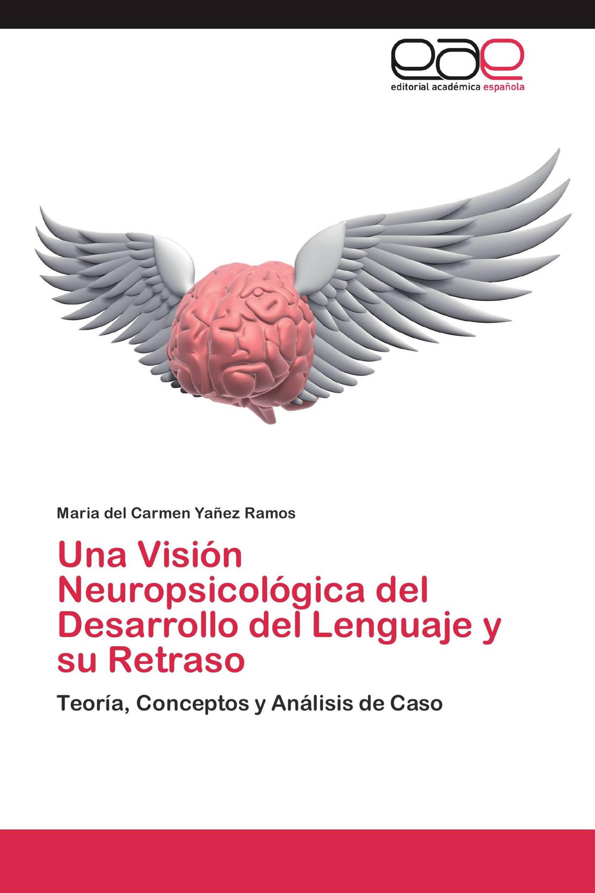 Una Visión Neuropsicológica del Desarrollo del Lenguaje y su Retraso