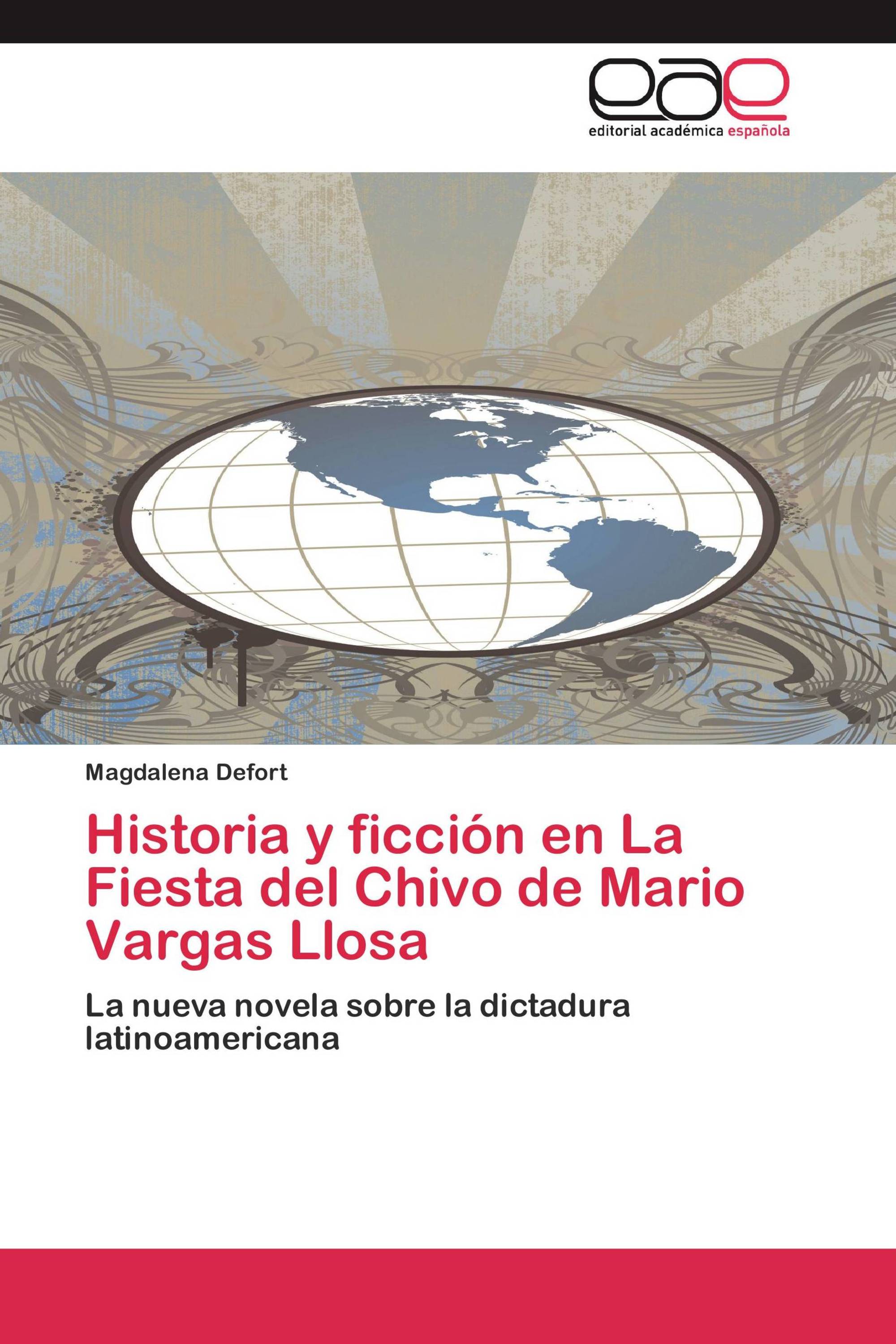 Historia y ficción en La Fiesta del Chivo de Mario Vargas Llosa