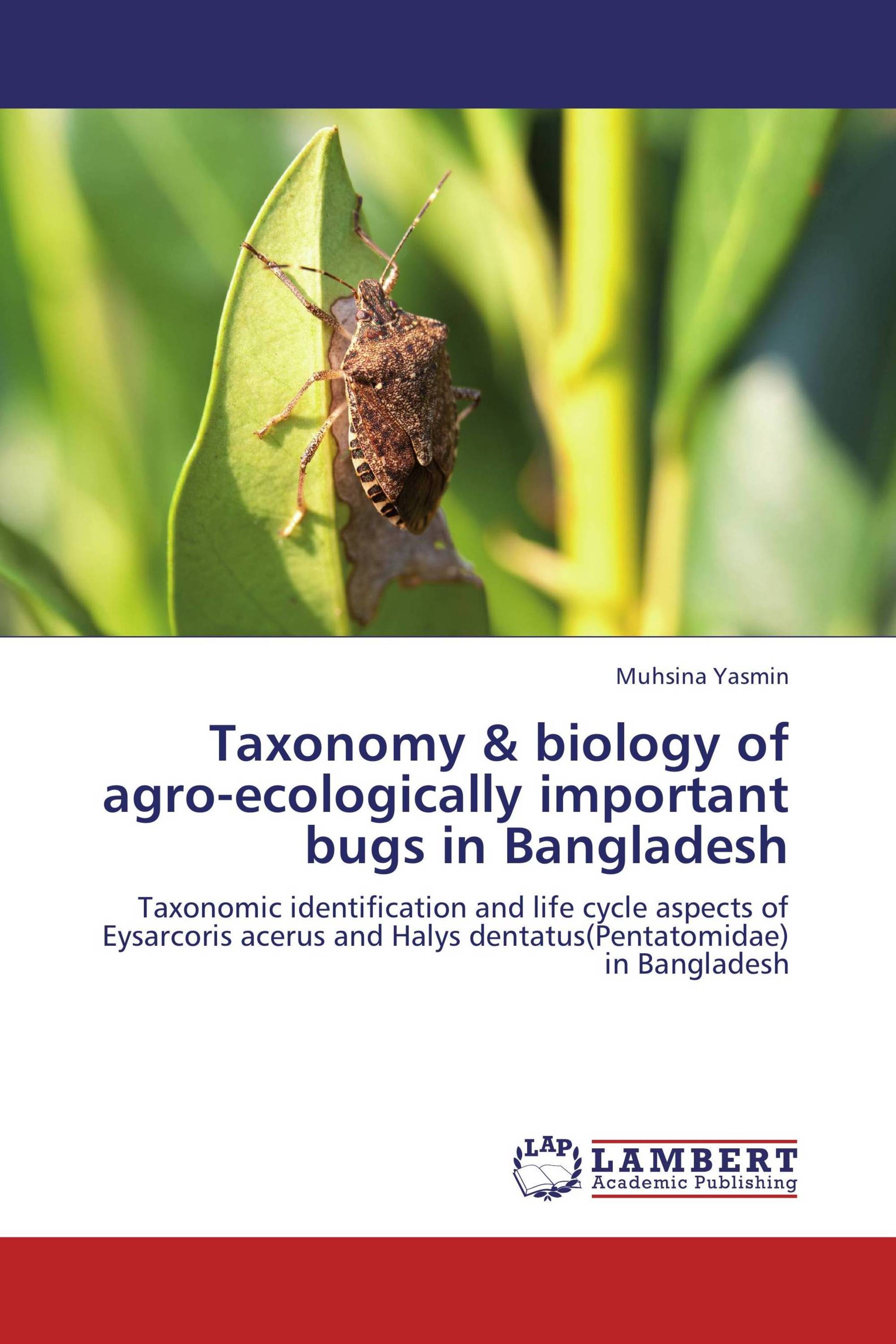 Taxonomy & biology of agroecologically important bugs in Bangladesh