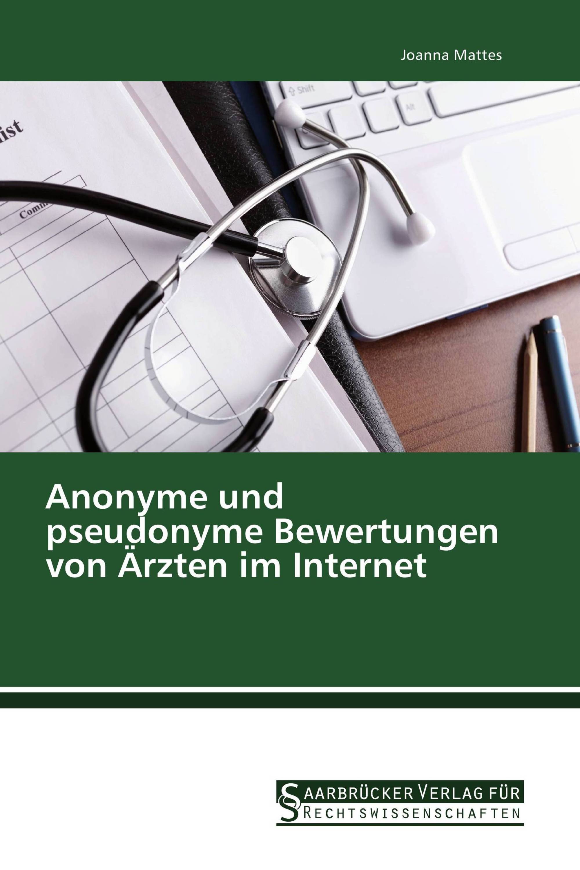 Anonyme und pseudonyme Bewertungen von Ärzten im Internet