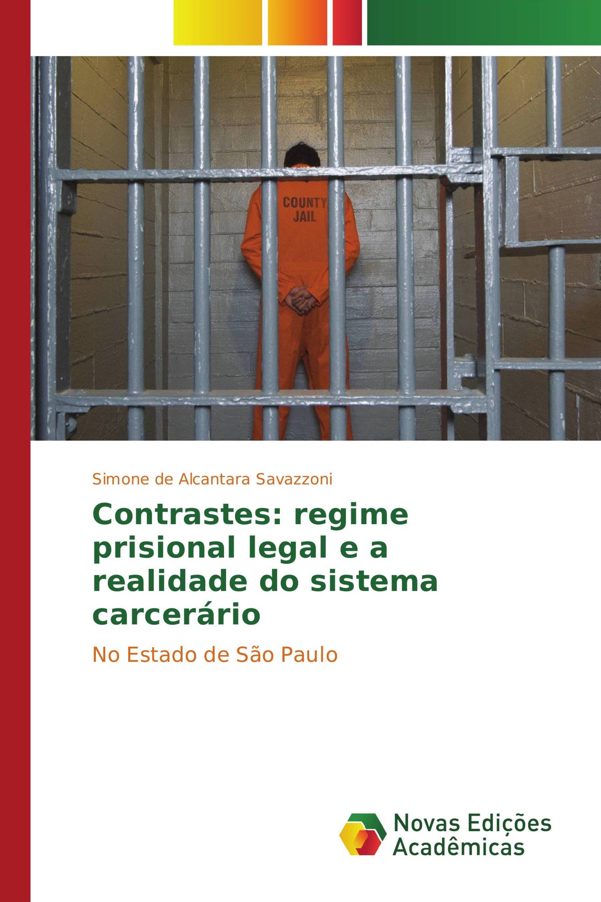 Contrastes: regime prisional legal e a realidade do sistema carcerário