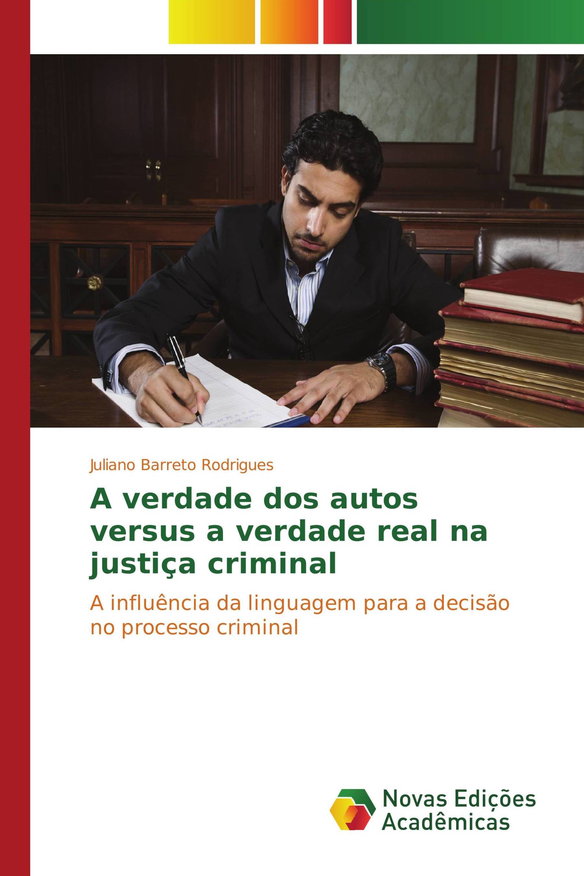 A verdade dos autos versus a verdade real na justiça criminal