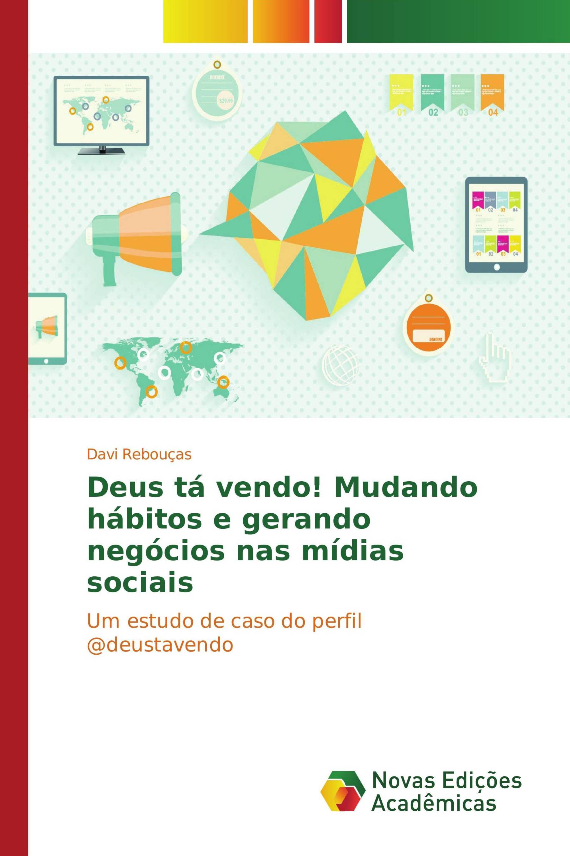 Deus tá vendo! Mudando hábitos e gerando negócios nas mídias sociais