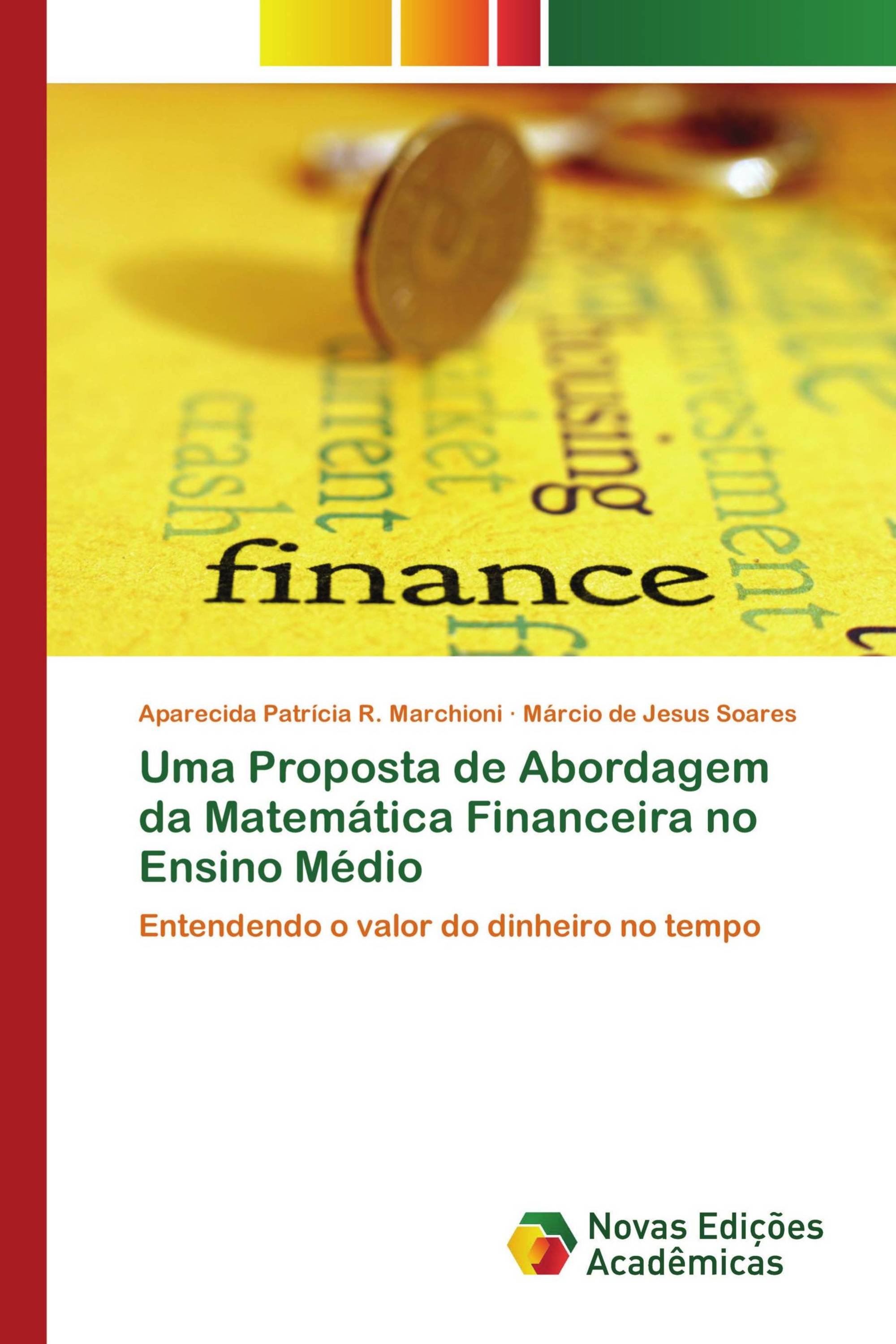 Uma Proposta de Abordagem da Matemática Financeira no Ensino Médio