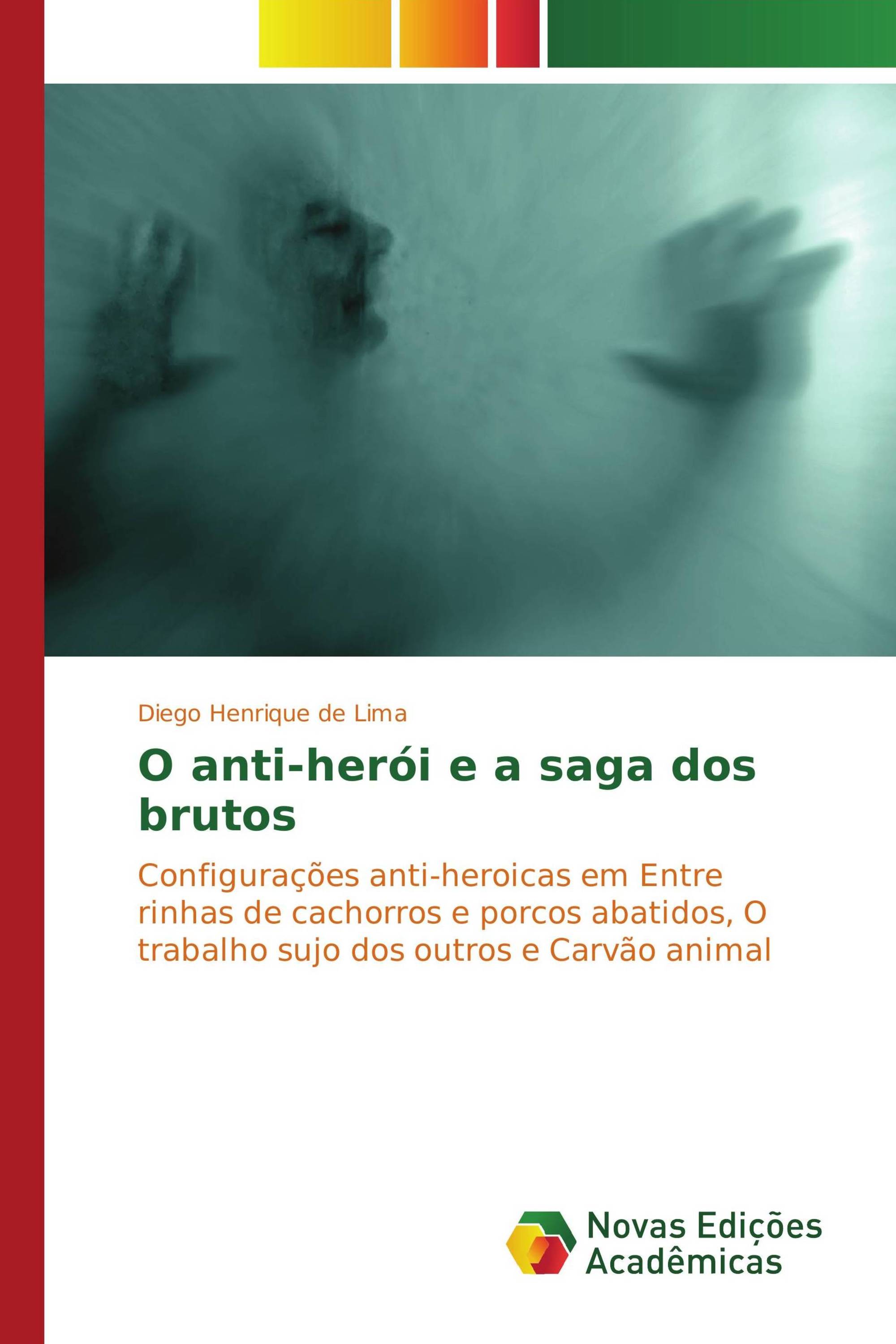 O anti-herói e a saga dos brutos