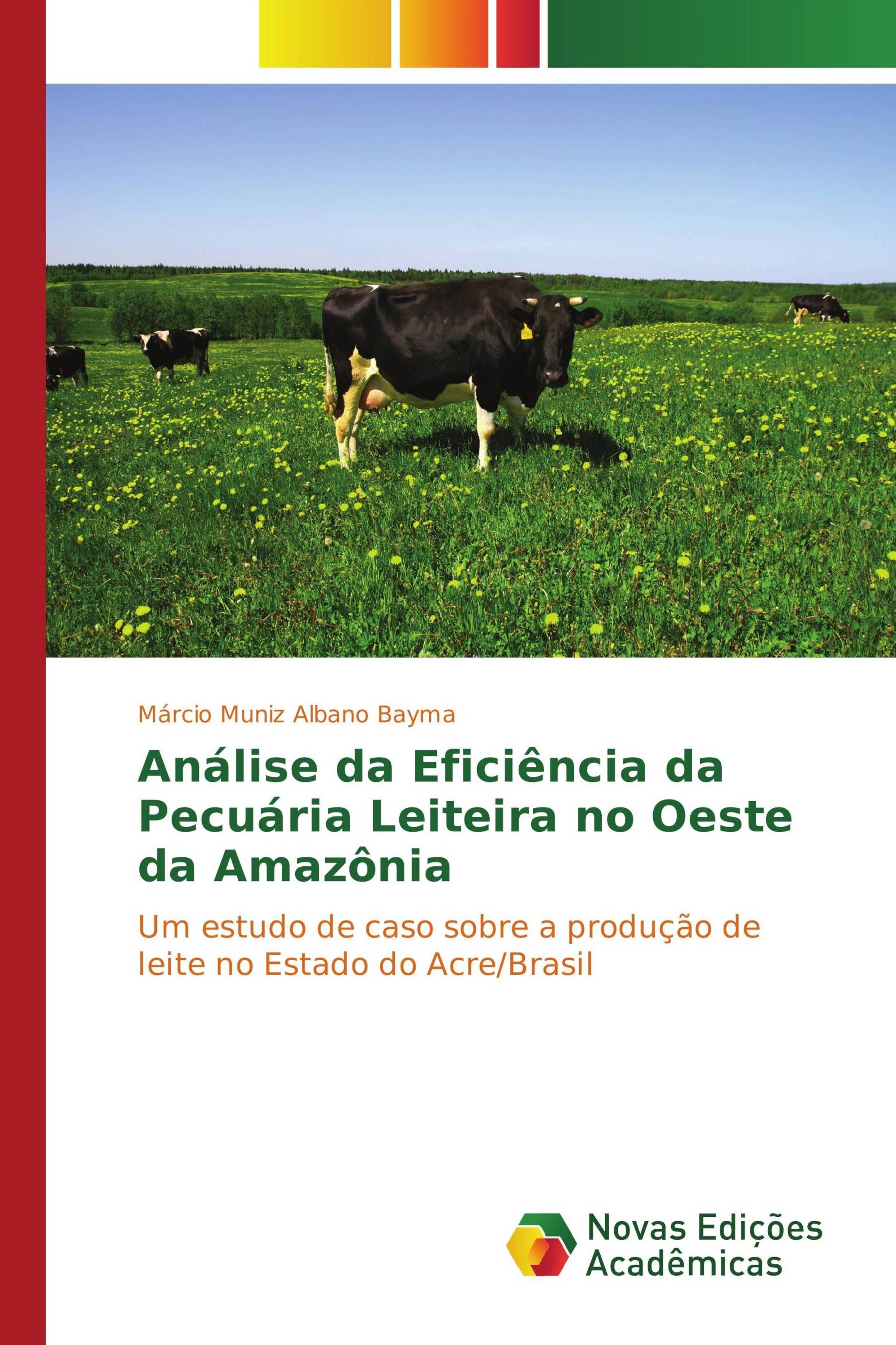 Análise da Eficiência da Pecuária Leiteira no Oeste da Amazônia