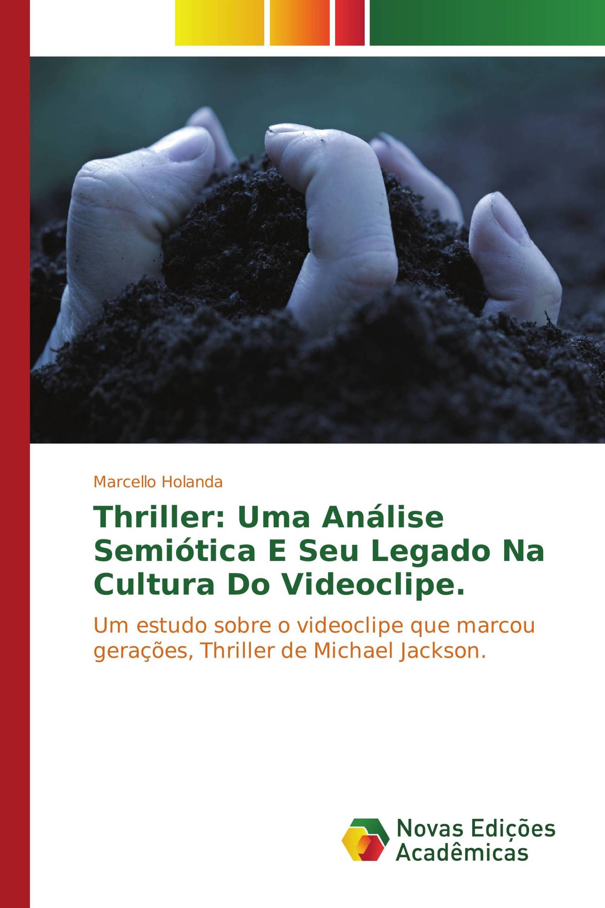 Thriller: Uma Análise Semiótica E Seu Legado Na Cultura Do Videoclipe.