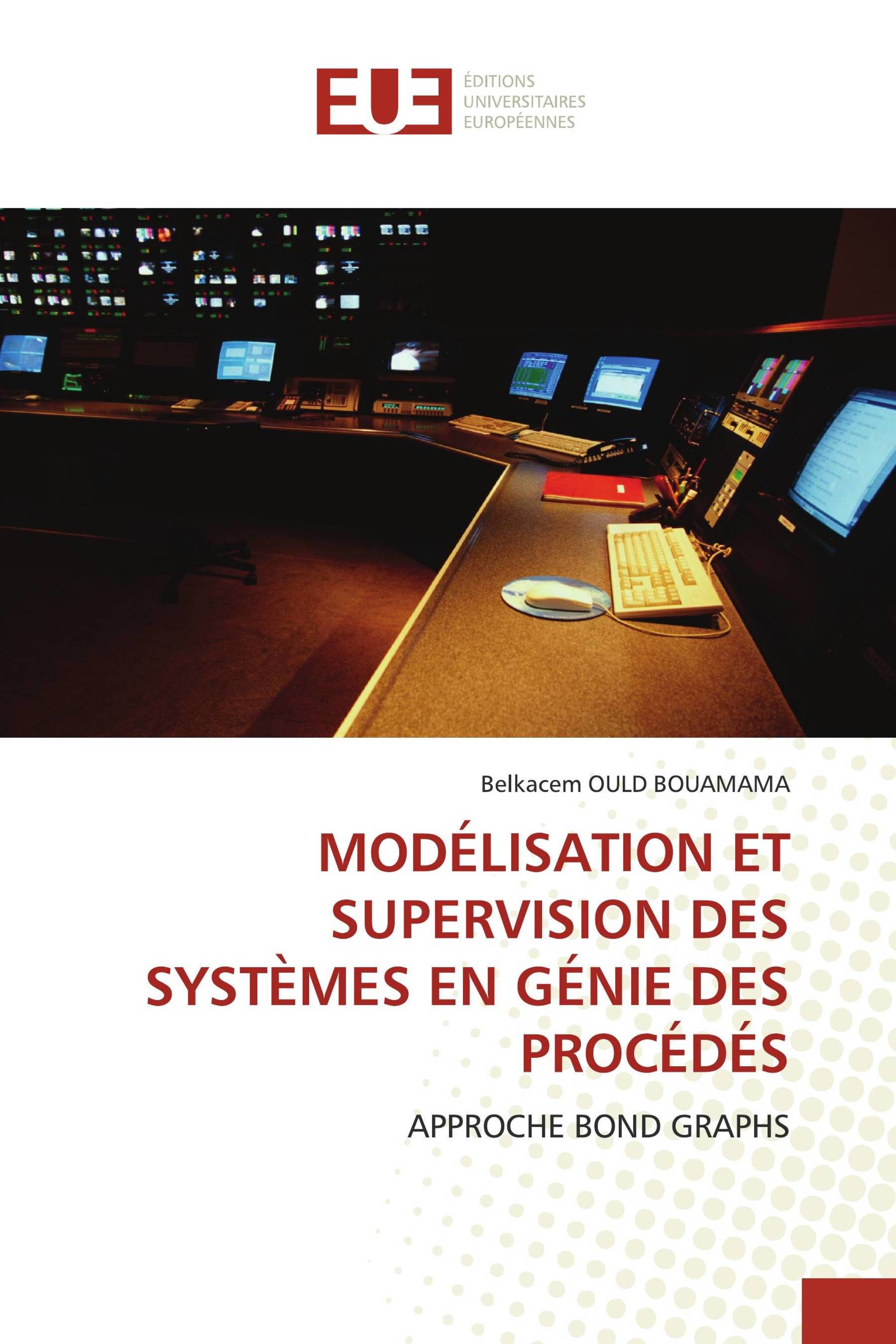 MODÉLISATION ET SUPERVISION DES SYSTÈMES EN GÉNIE DES PROCÉDÉS