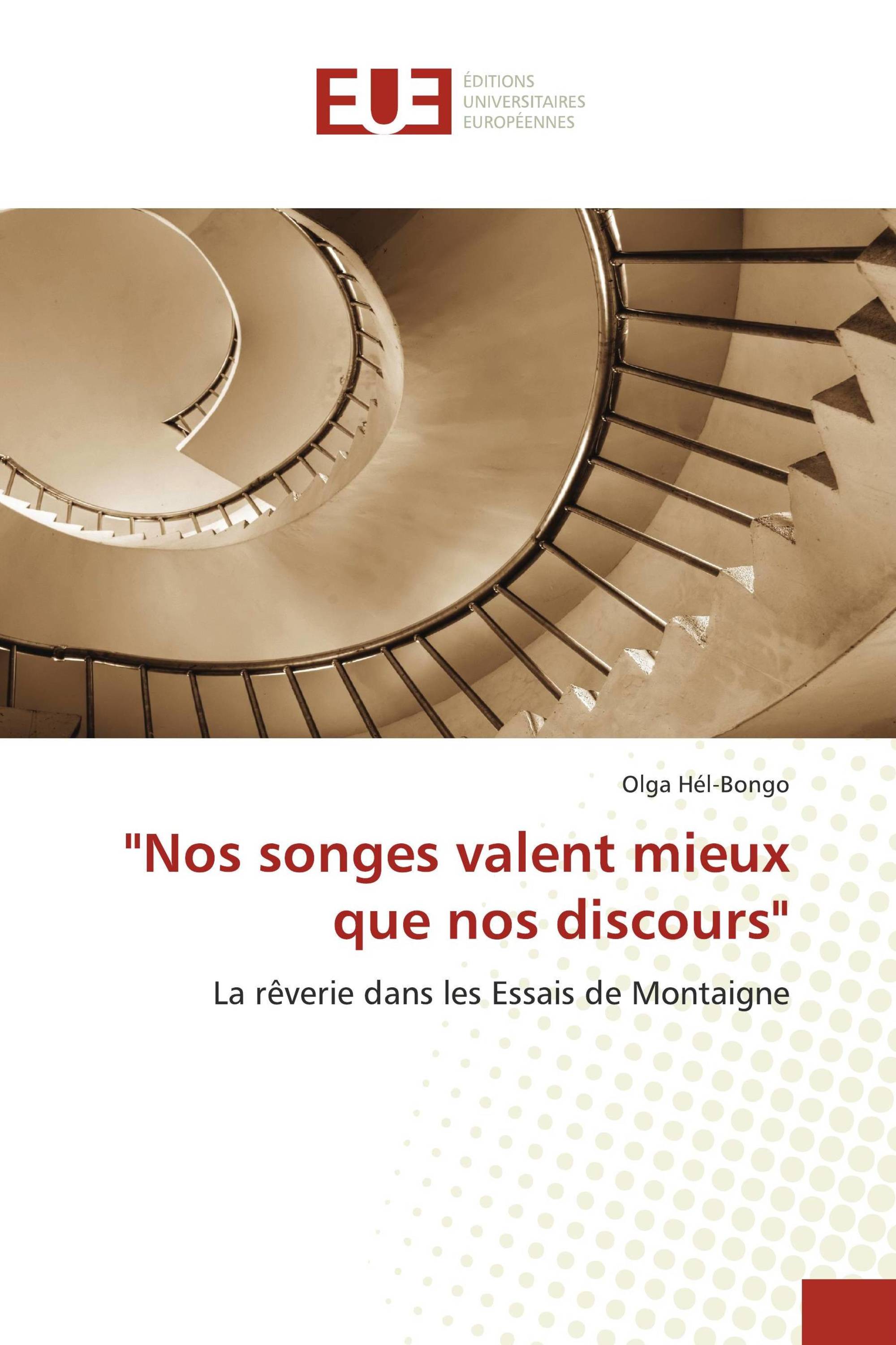 "Nos songes valent mieux que nos discours"