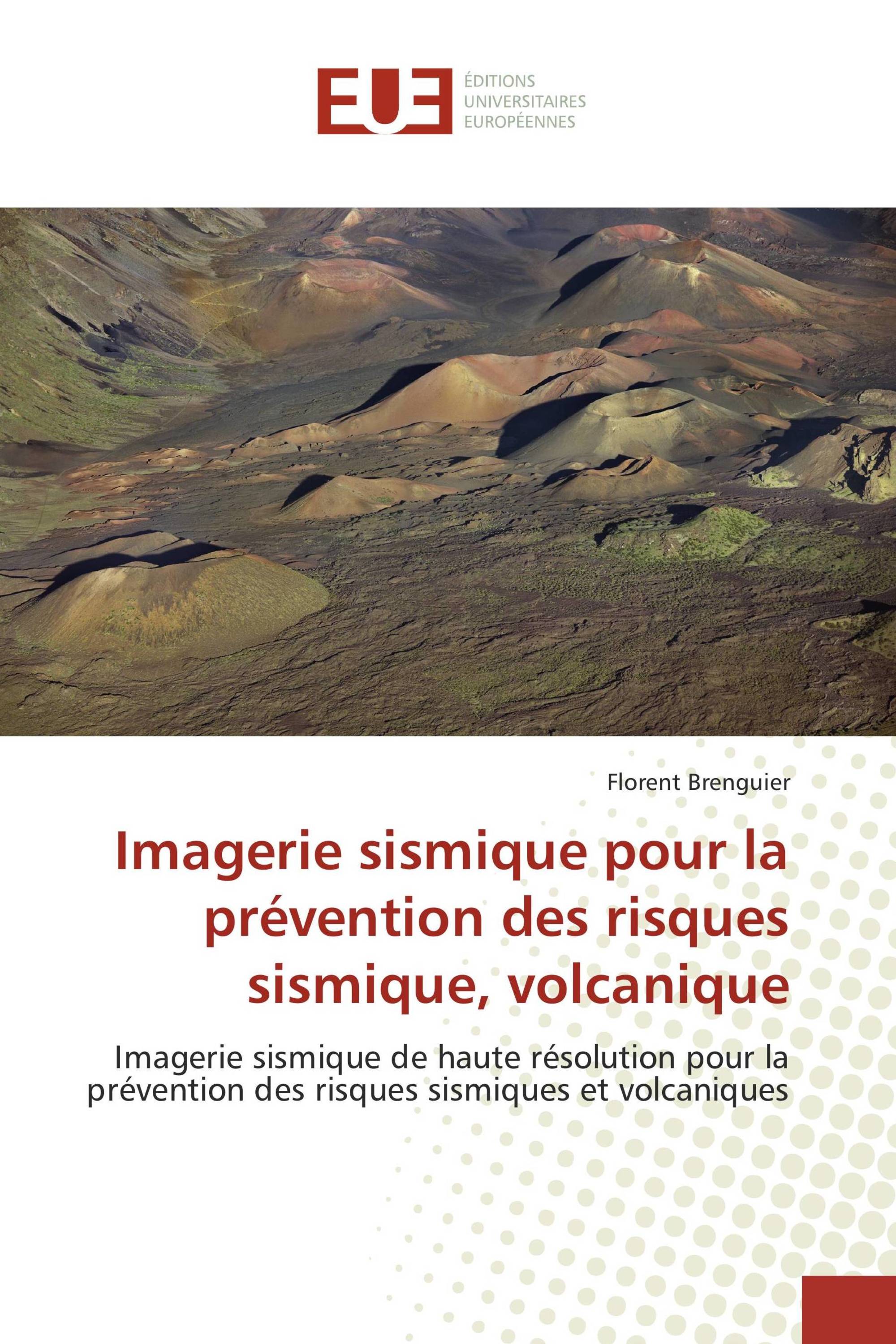 Imagerie sismique pour la prévention des risques sismique, volcanique