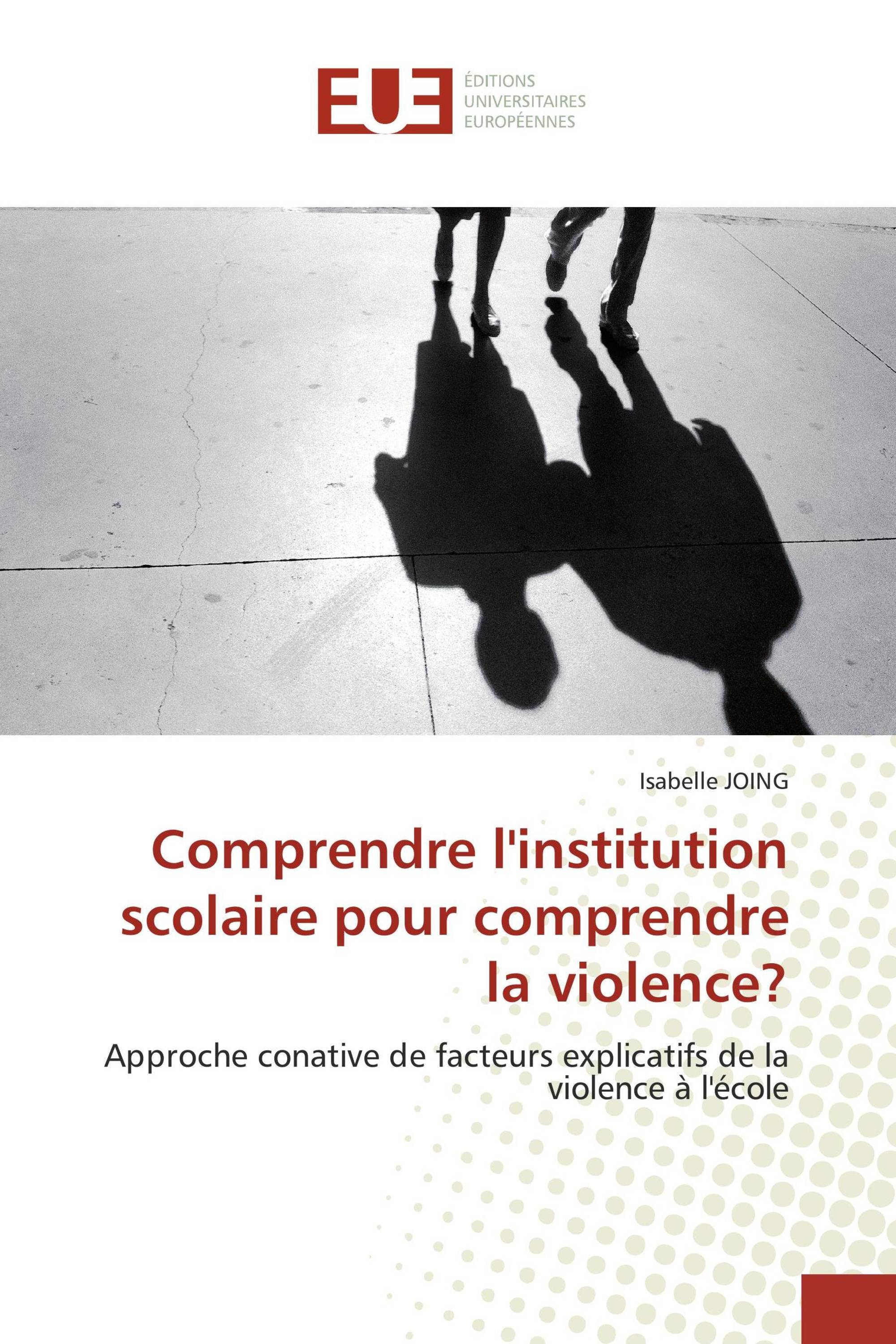 Comprendre l'institution scolaire pour comprendre la violence?