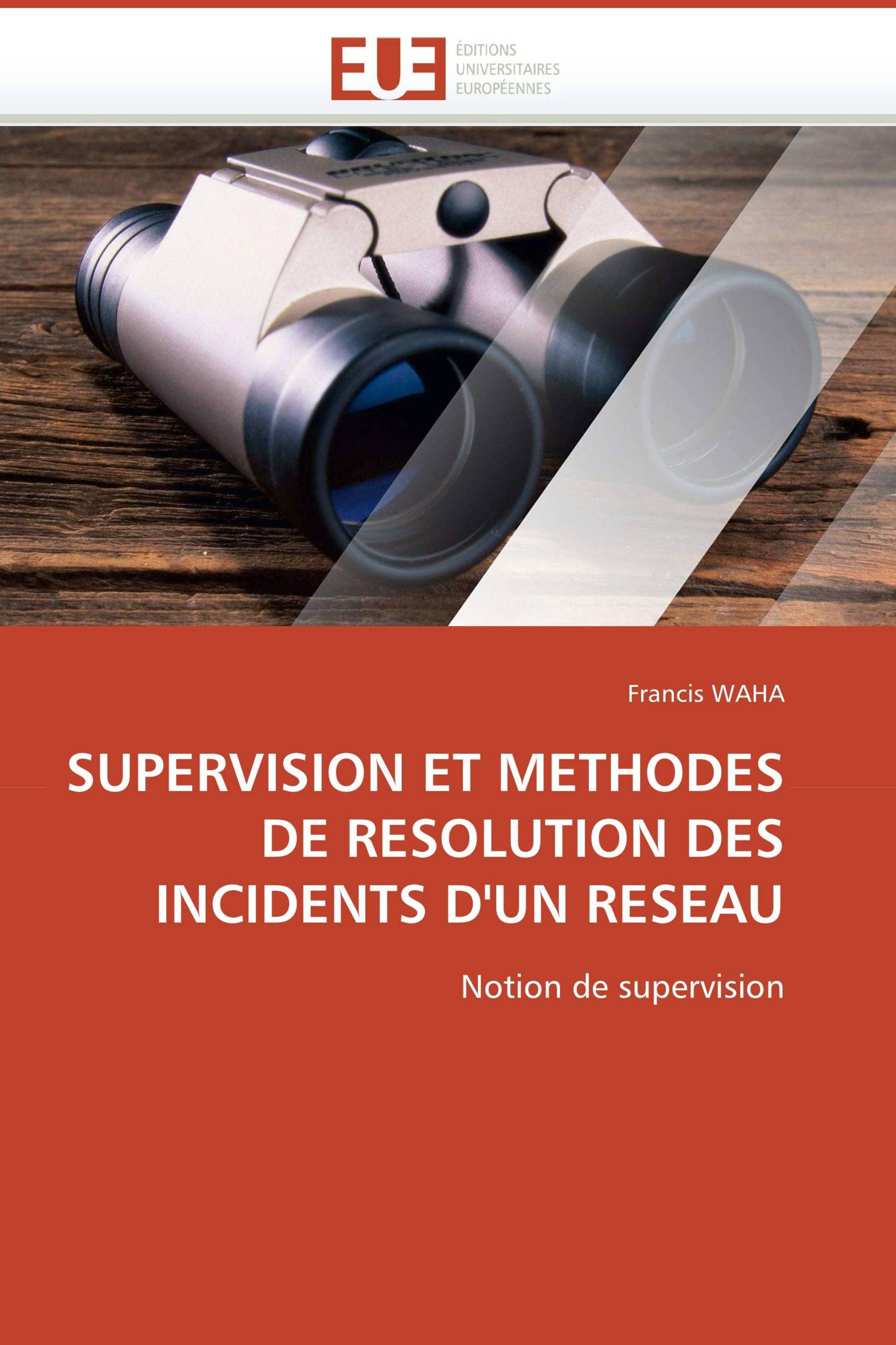 SUPERVISION ET METHODES DE RESOLUTION DES INCIDENTS D'UN RESEAU