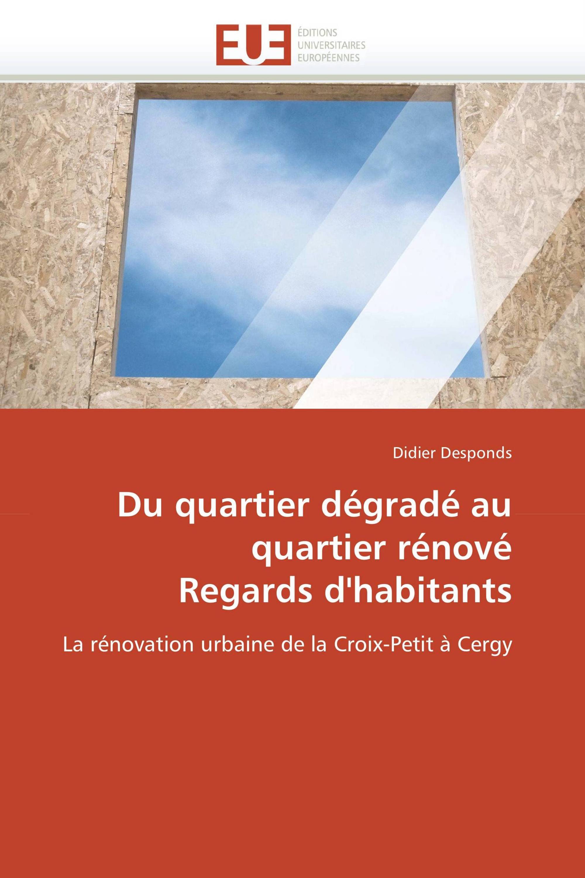 Du quartier dégradé au quartier rénové  Regards d'habitants