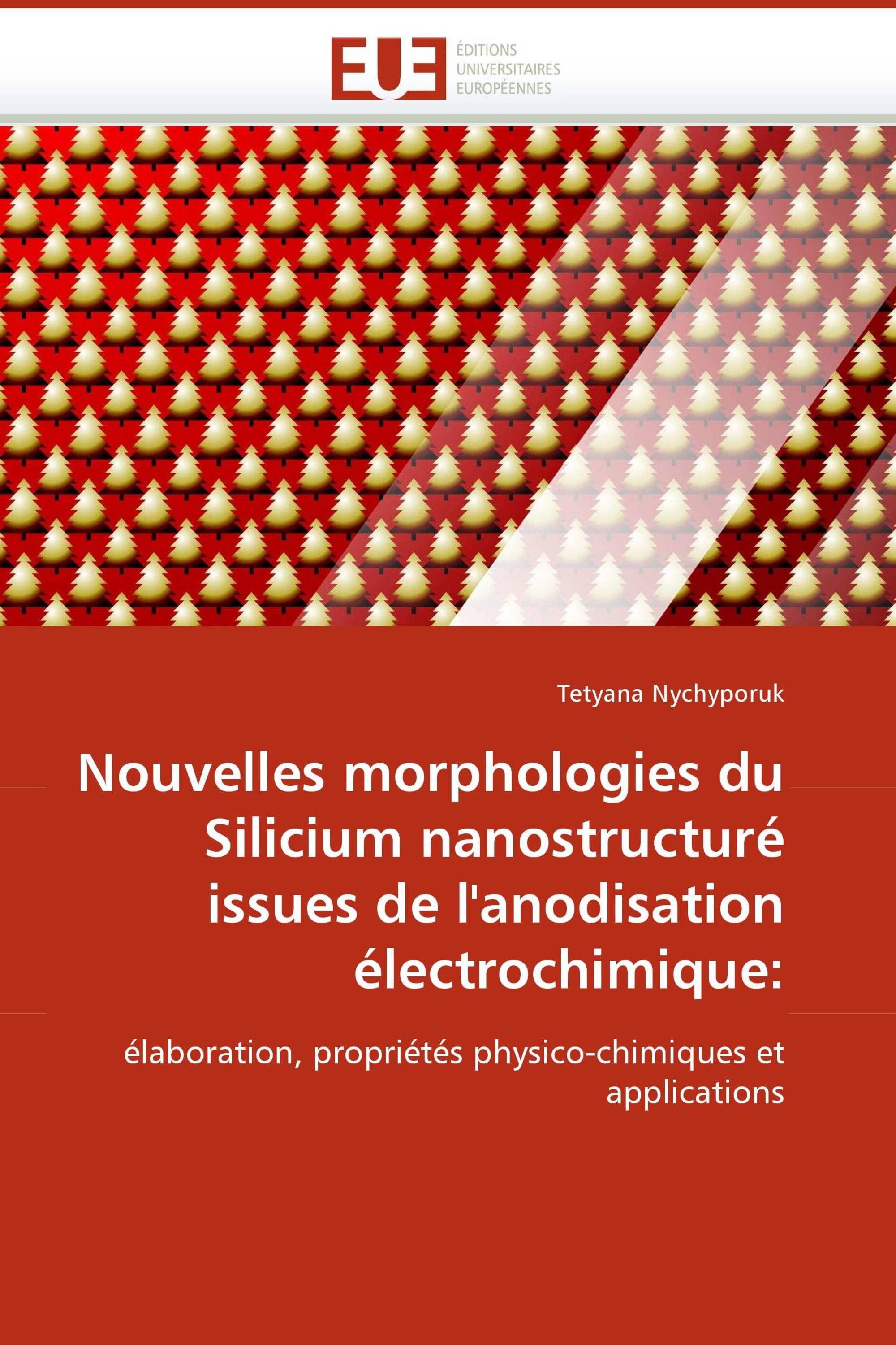 Nouvelles morphologies du Silicium nanostructuré issues de l''anodisation électrochimique: