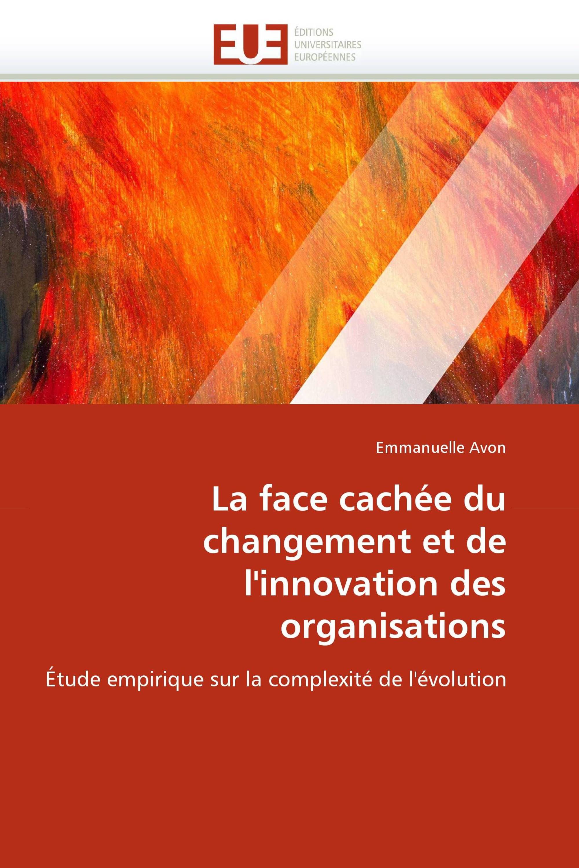 La face cachée du changement et de l''innovation des organisations