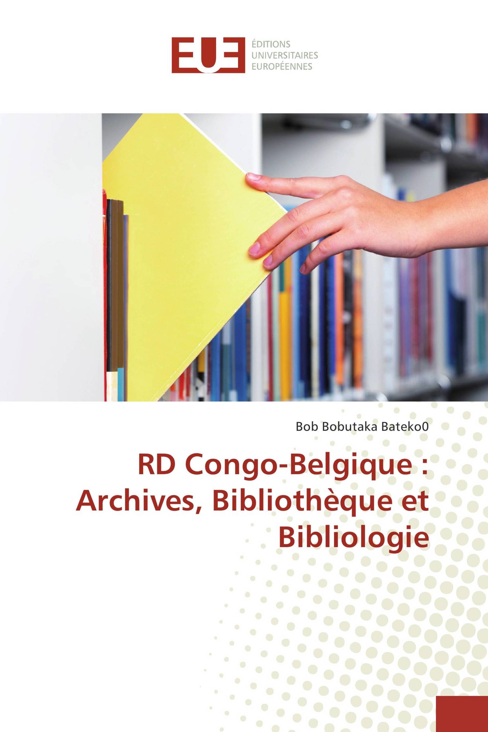 RD Congo-Belgique : Archives, Bibliothèque et Bibliologie