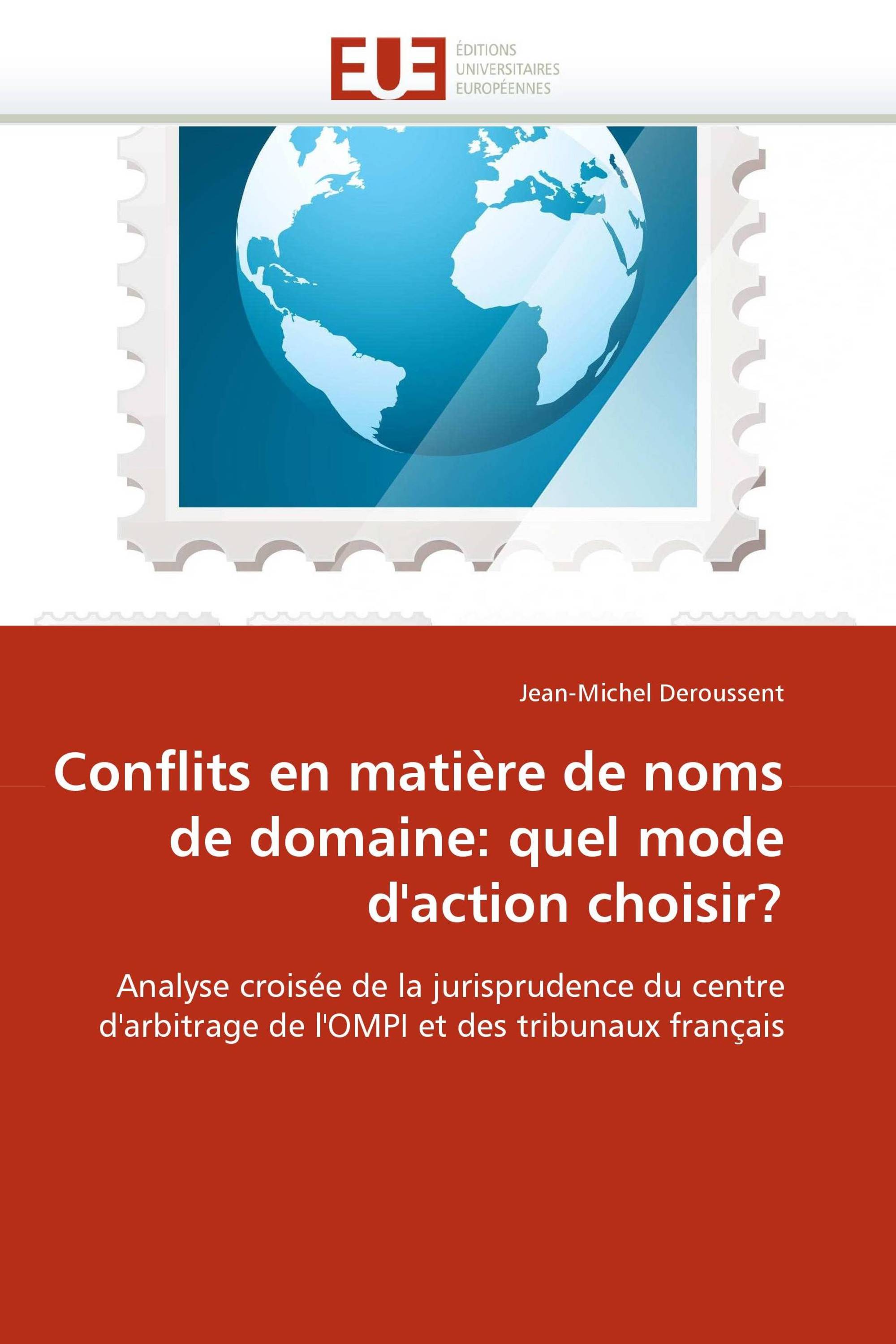 Conflits en matière de noms de domaine: quel mode d''action choisir?