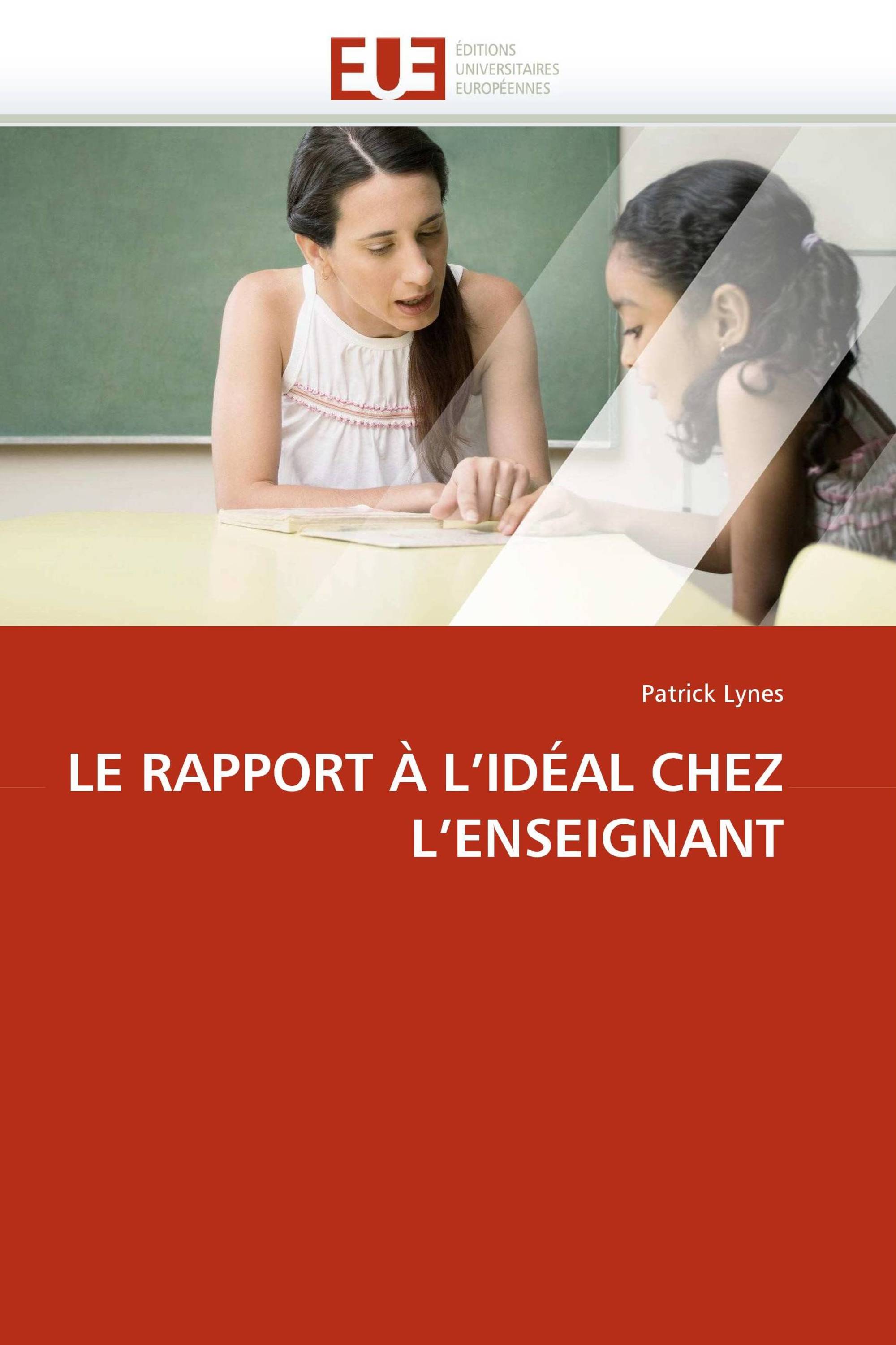 LE RAPPORT À L'IDÉAL CHEZ L'ENSEIGNANT