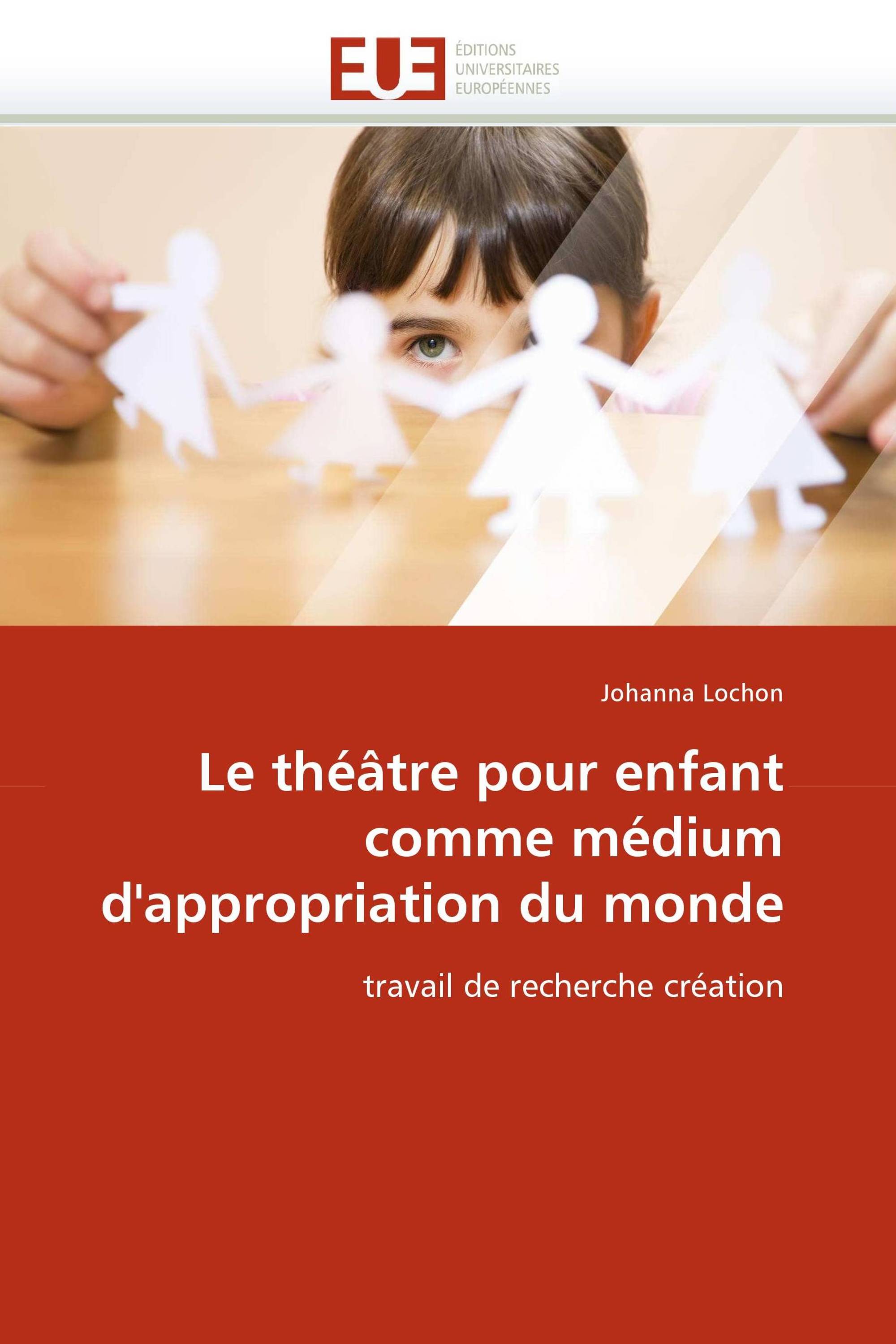 Le théâtre pour enfant comme médium d''appropriation du monde