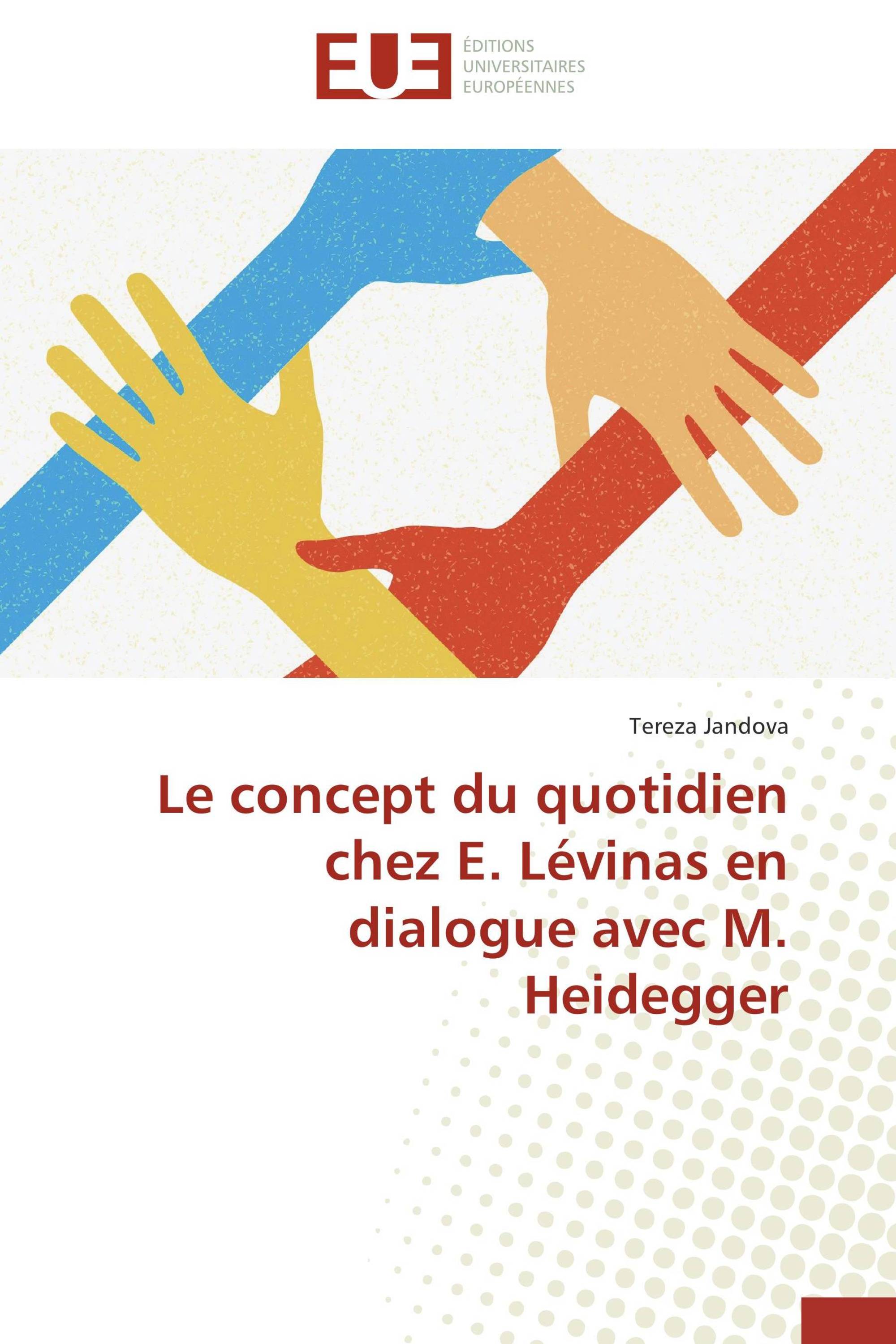 Le concept du quotidien chez E. Lévinas en dialogue avec M. Heidegger