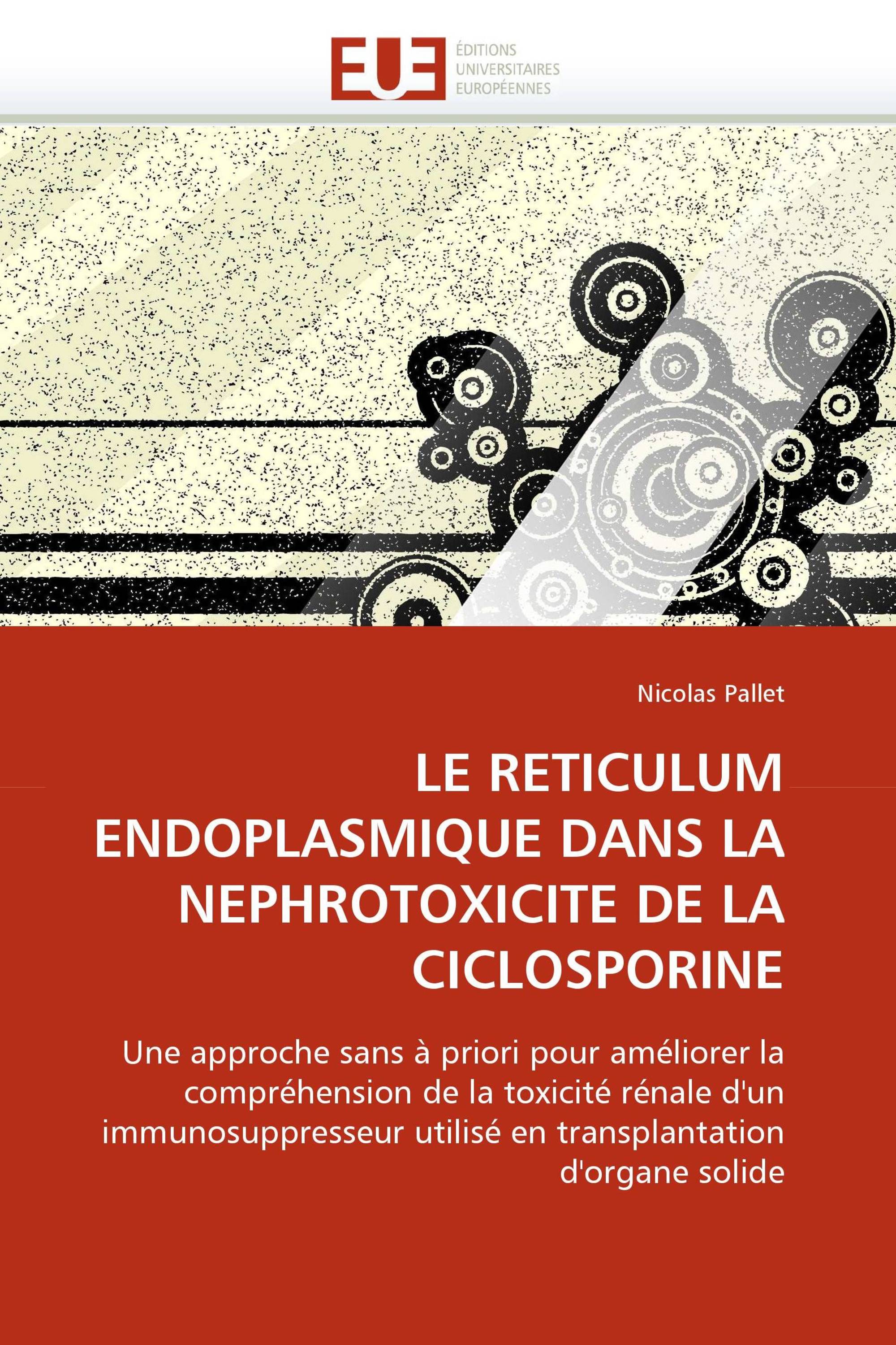 LE RETICULUM ENDOPLASMIQUE DANS LA NEPHROTOXICITE DE LA CICLOSPORINE