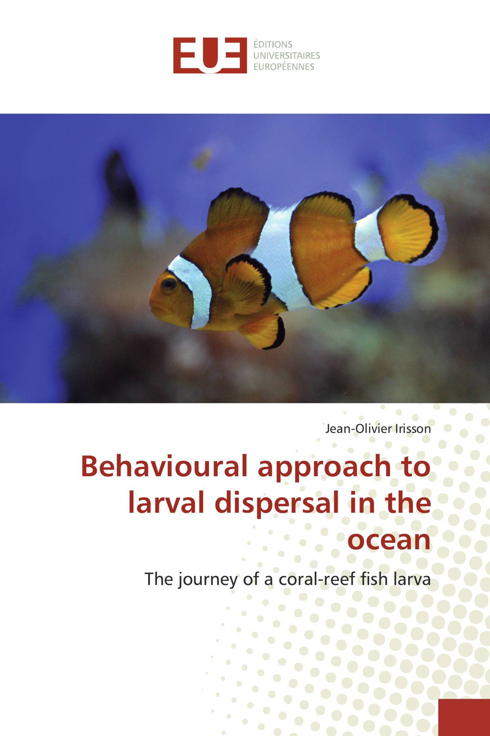 Behavioural approach to larval dispersal in the ocean