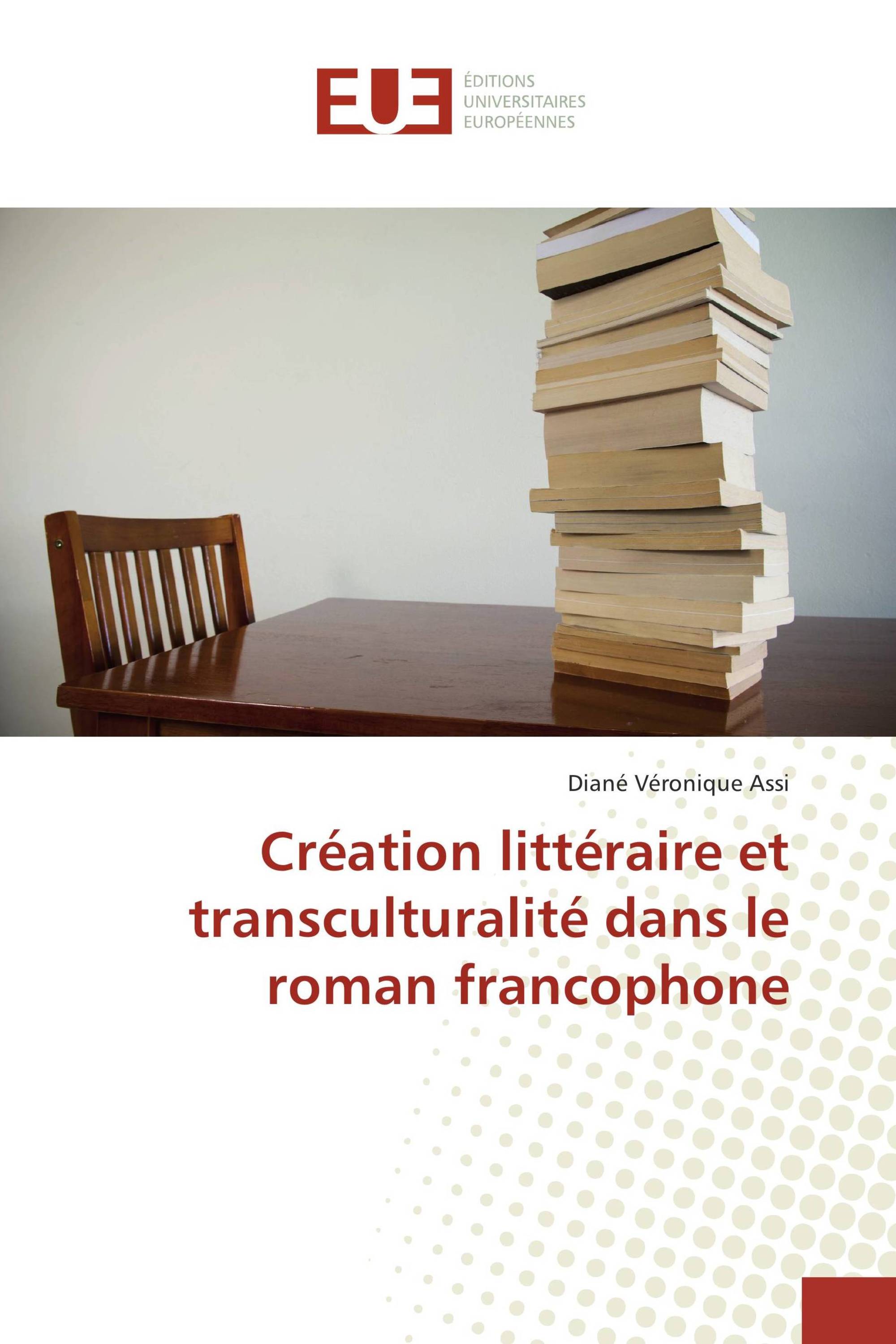 Création littéraire et transculturalité dans le roman francophone