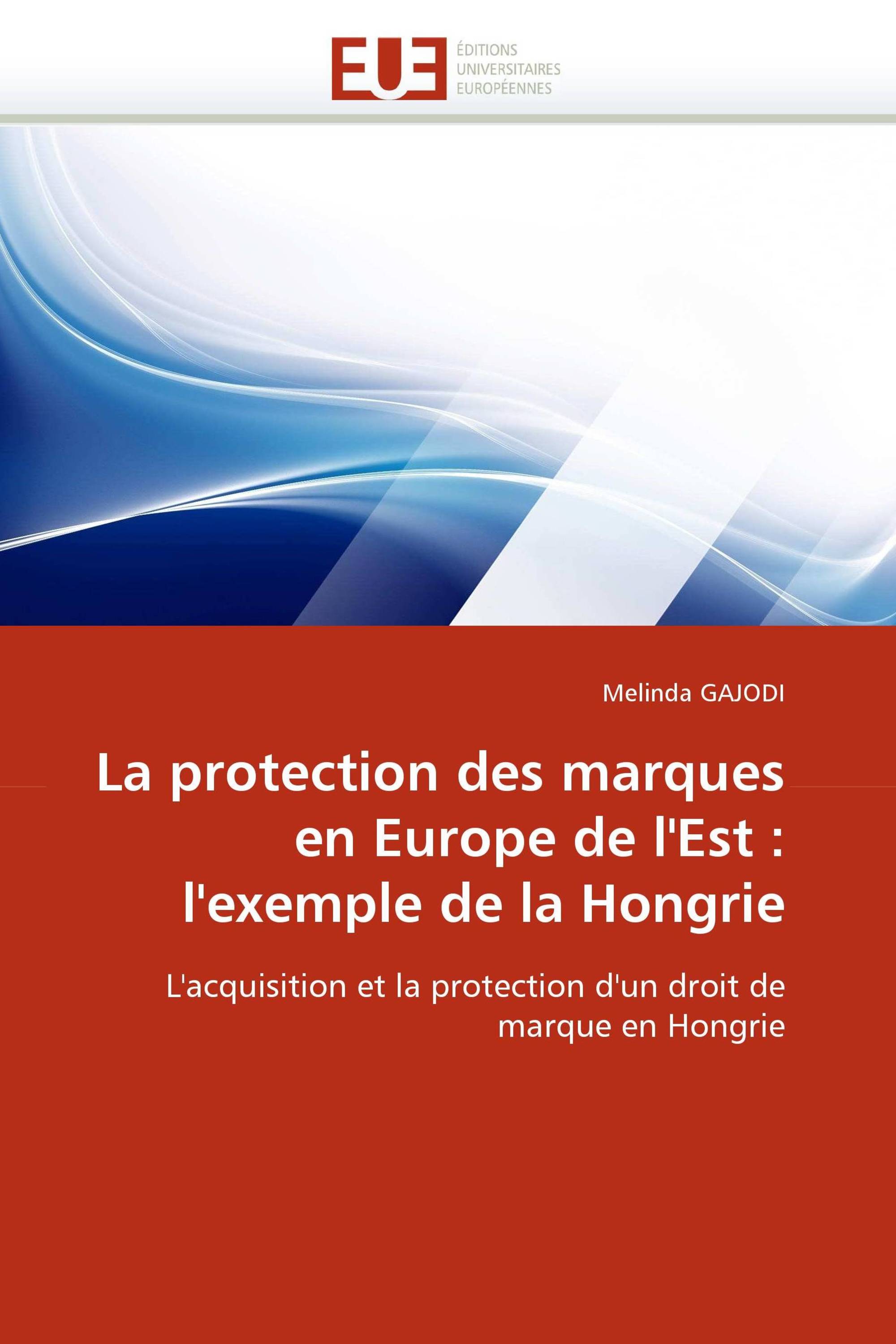 La protection des marques en Europe de l''Est : l''exemple de la Hongrie