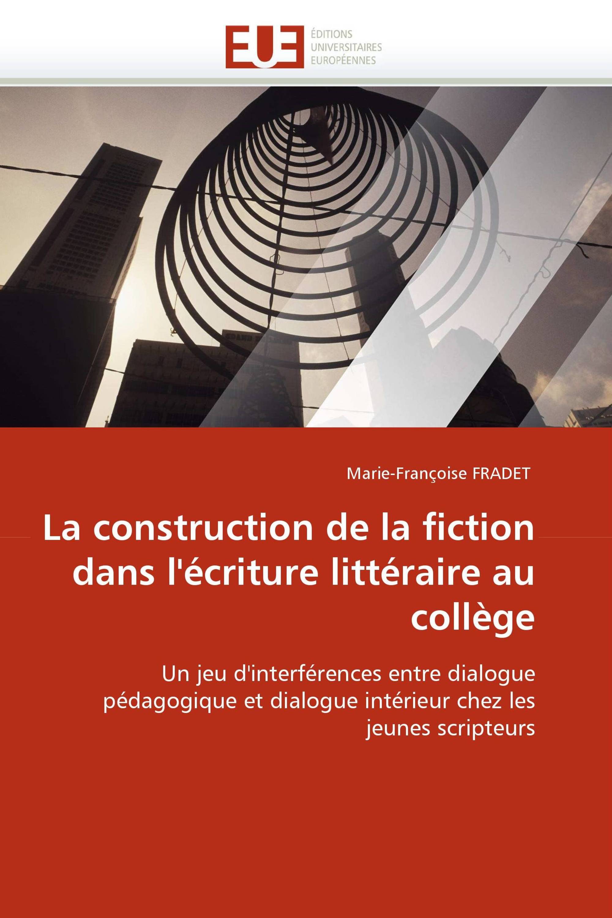 La construction de la fiction dans l''écriture littéraire au collège