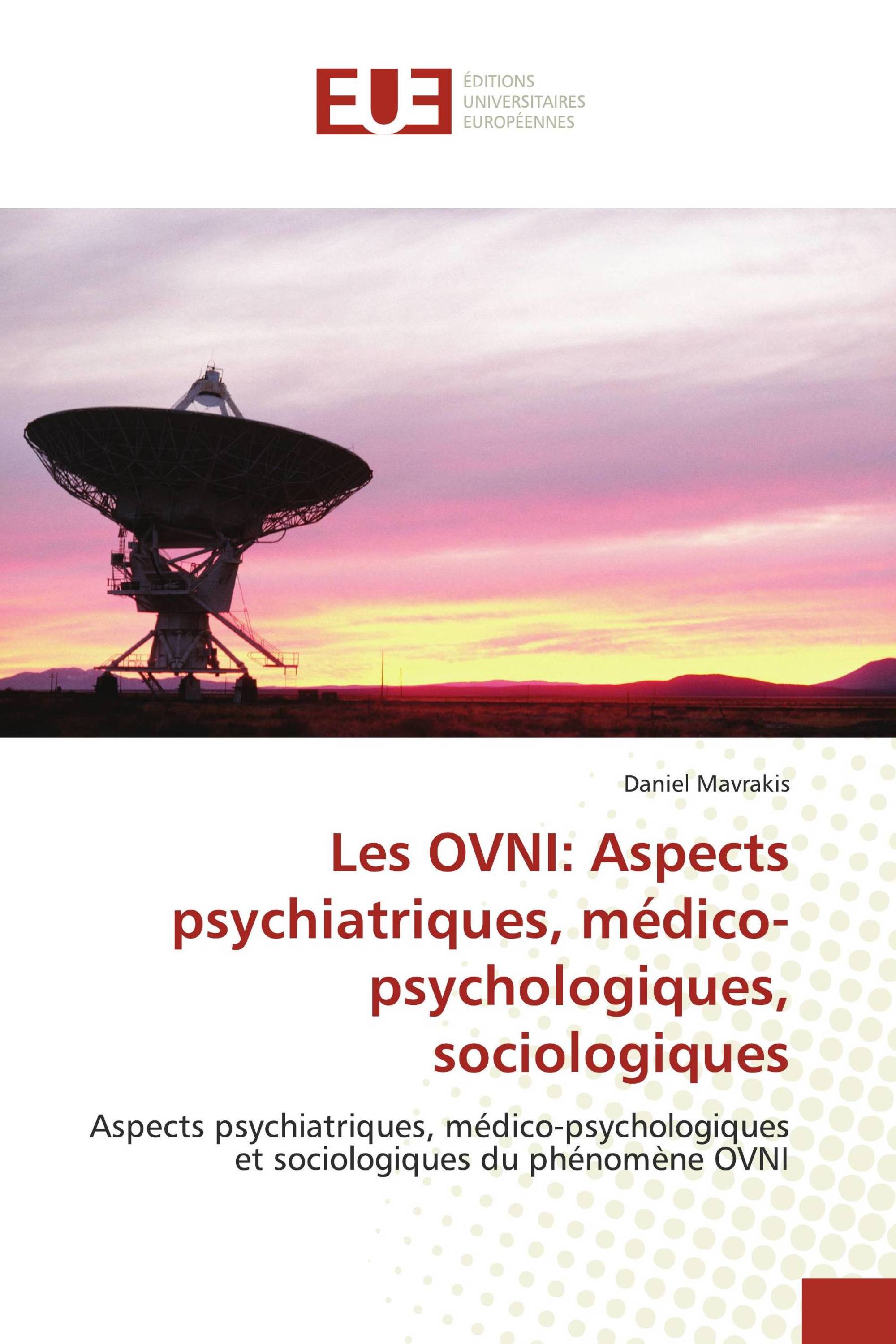 Les OVNI: Aspects psychiatriques, médico-psychologiques, sociologiques