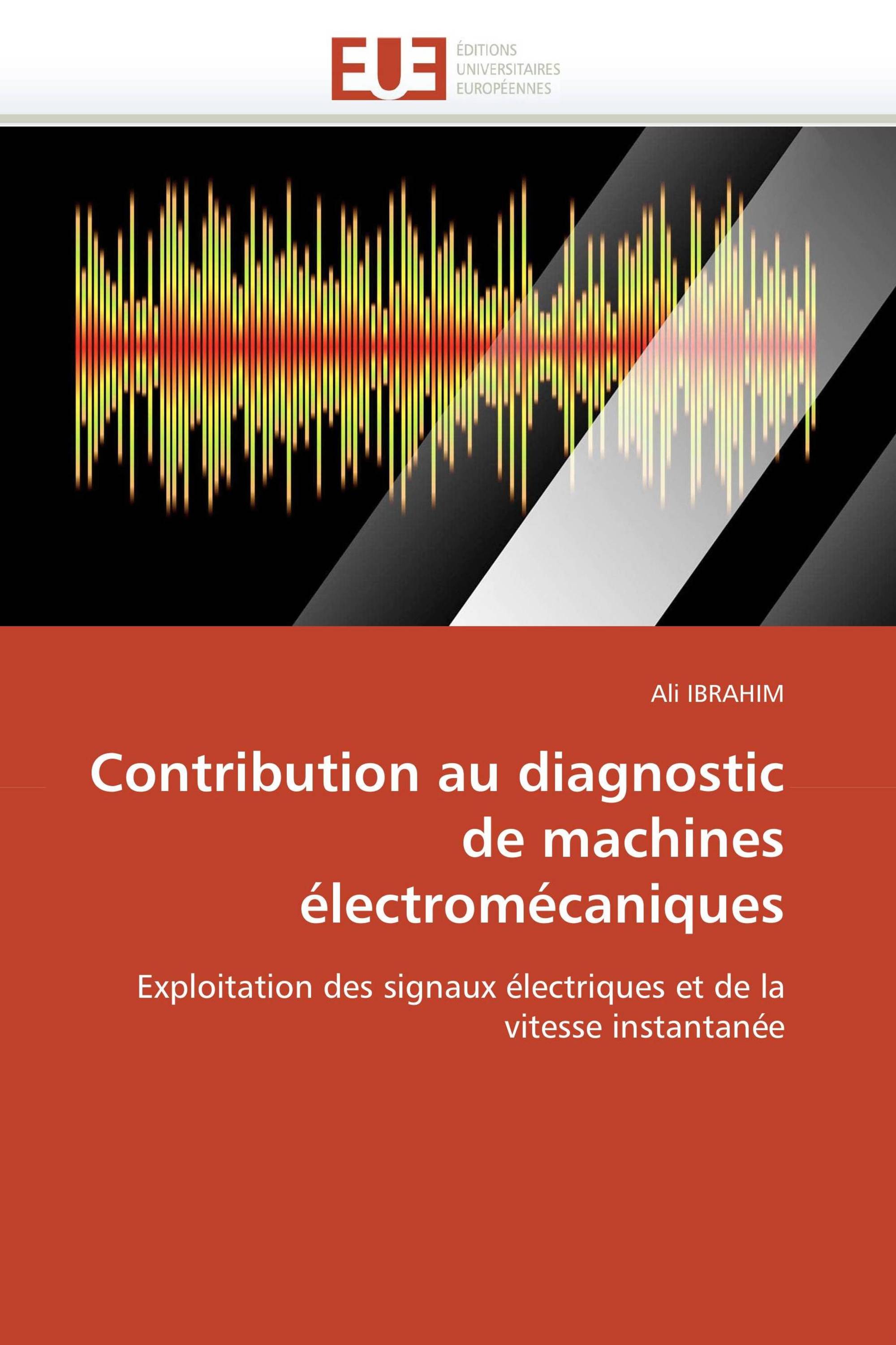 Contribution au diagnostic de machines électromécaniques